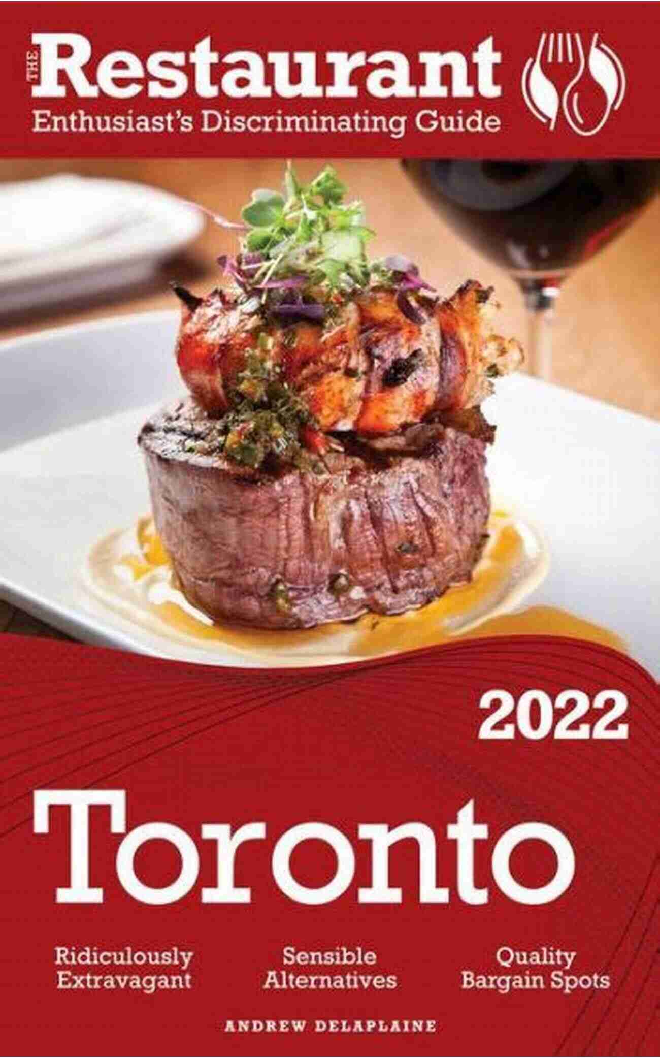 2022 Toronto The Restaurant Enthusiast Discriminating Guide Image 2022 Toronto: The Restaurant Enthusiast S Discriminating Guide