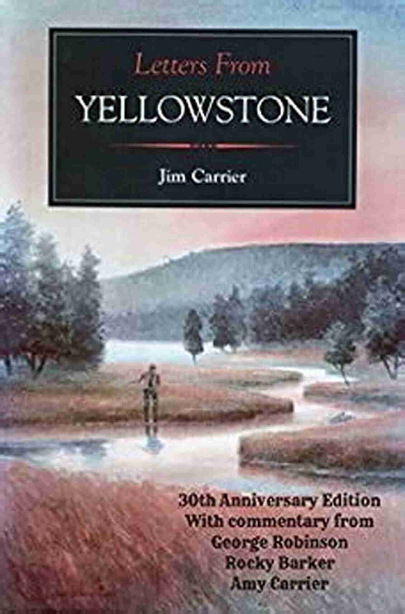 30th Anniversary Edition Letters From Yellowstone Letters From Yellowstone 30th Anniversary Edition