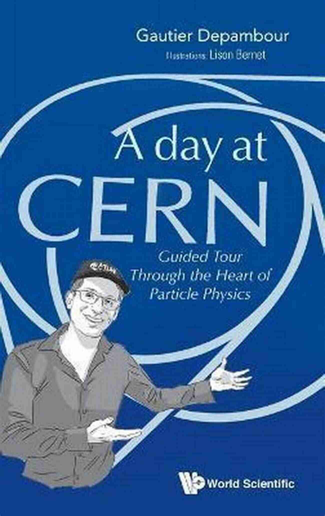 A Guided Tour Through The Heart Of Particle Physics Day At Cern A: Guided Tour Through The Heart Of Particle Physics