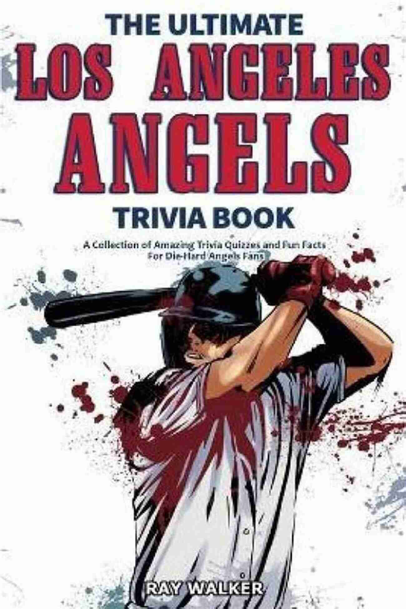 Angels Vs. Rivals Los Angeles Angels History Trivia: Quizzes Interesting Facts About Angels Baseball Team: Los Angeles Angels Trivia