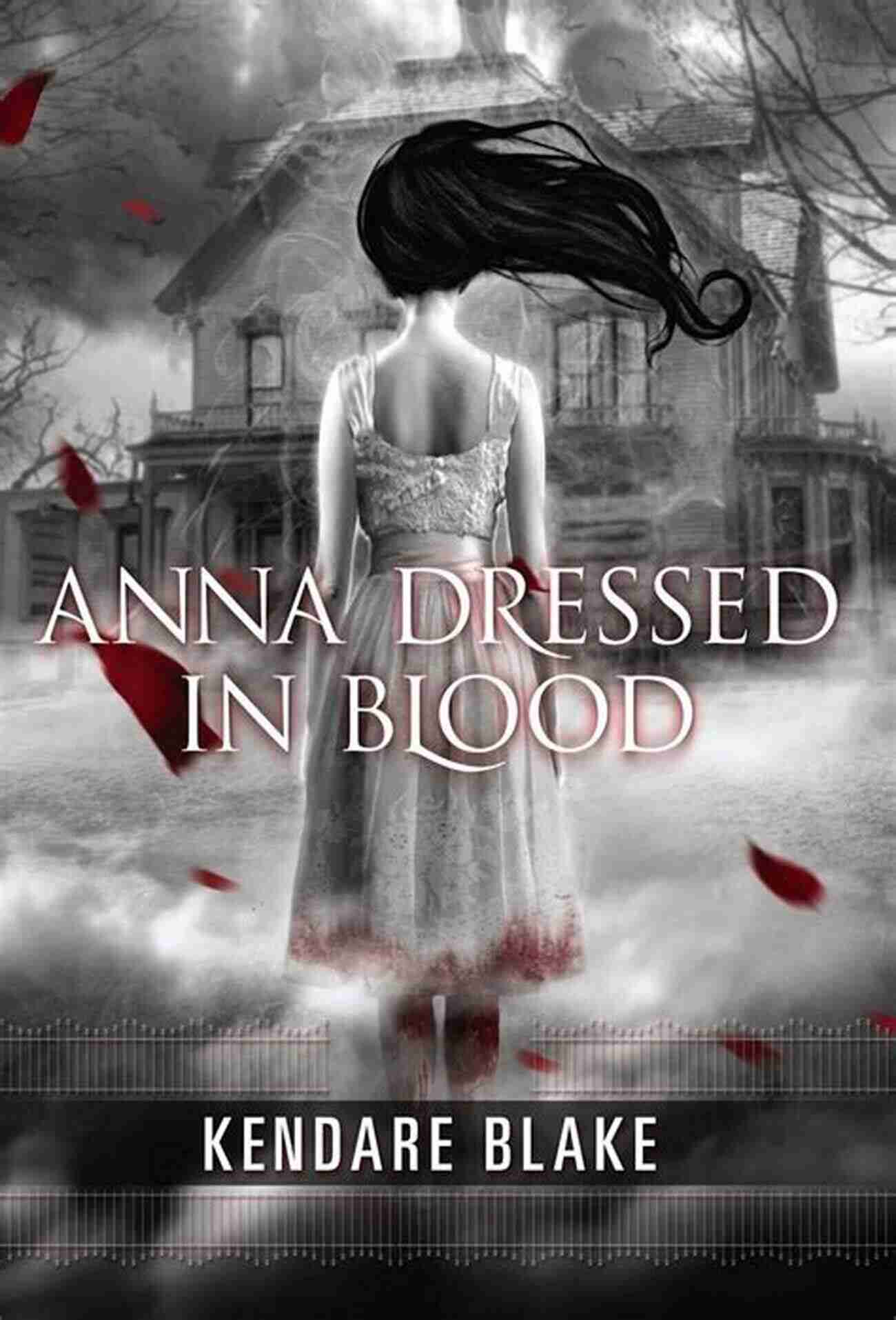 Anna Dressed In Blood A Ghostly Figure In A White Dress Covered In Blood Anna Dressed In Blood (Anna Dressed In Blood 1)