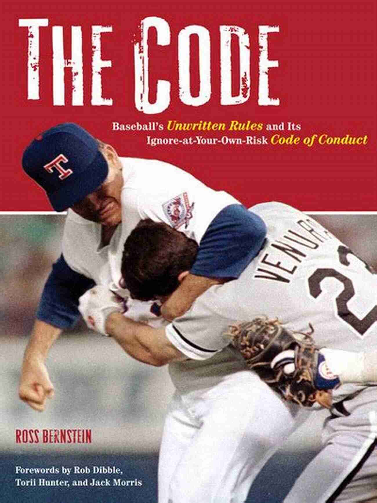 Baseball Unwritten Rules The Code: Baseball S Unwritten Rules And Its Ignore At Your Own Risk Code Of Conduct