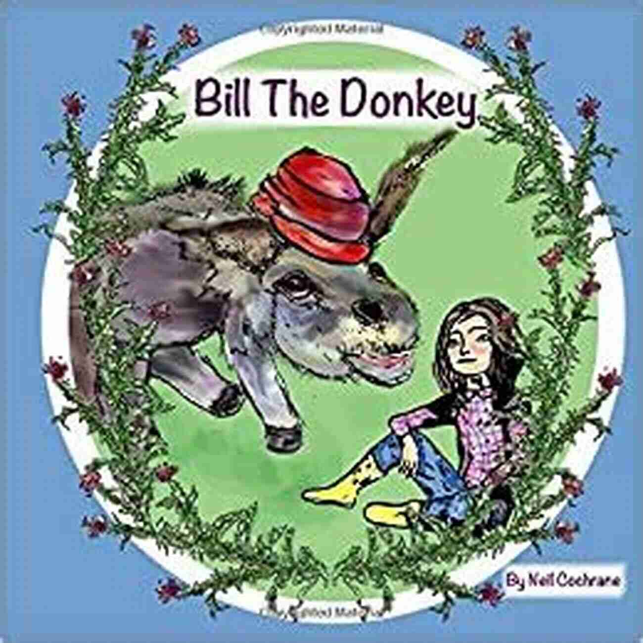 Bill The Donkey Neil Cochrane The Remarkable Journey To Greatness Bill The Donkey Neil Cochrane