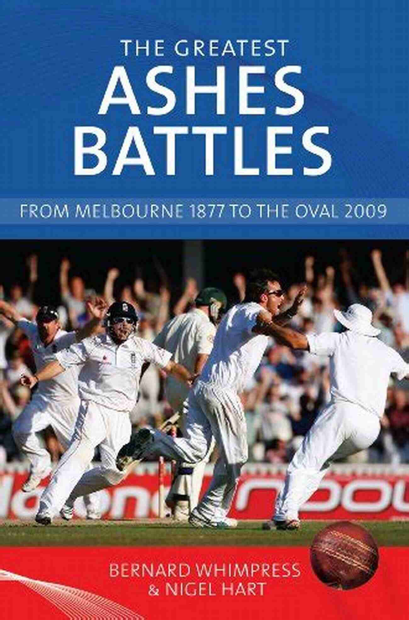 Bodyline Series The Greatest Ashes Battles: From Melbourne 1877 To The Oval 2009