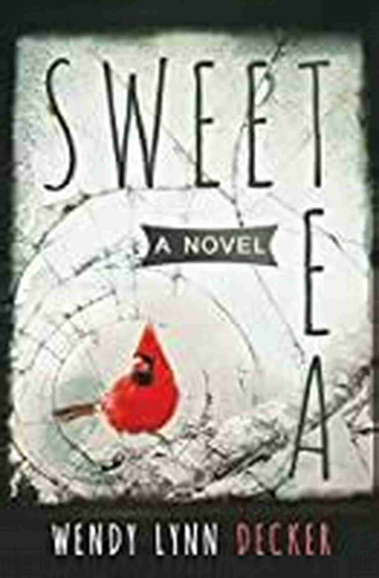 Book Cover Of Sweet Tea Novel By Wendy Lynn Decker Sweet Tea: A Novel Wendy Lynn Decker