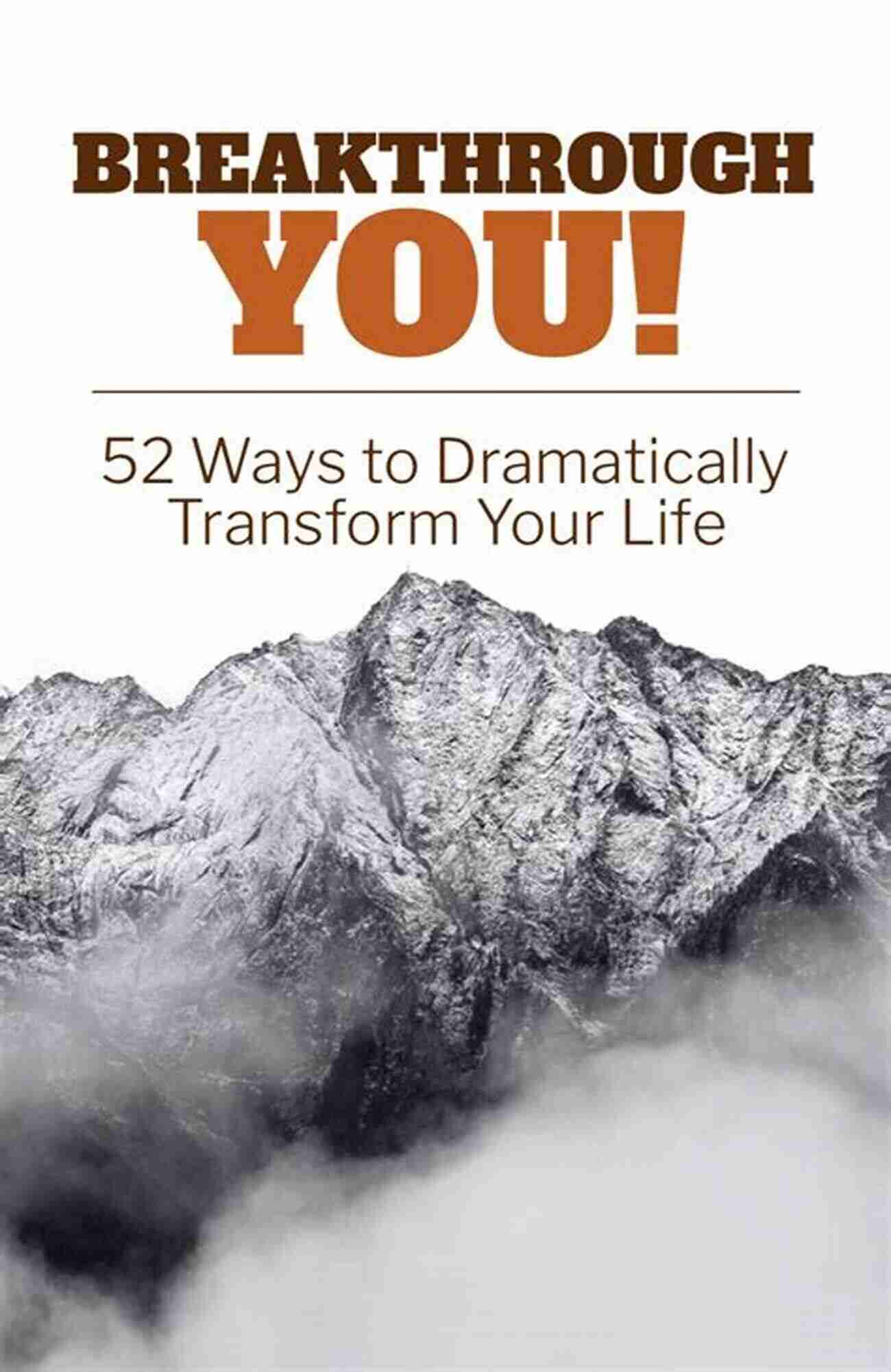 Breakthrough You: 52 Ways To Dramatically Transform Your Life Banner Breakthrough YOU: 52 Ways To Dramatically Transform Your Life