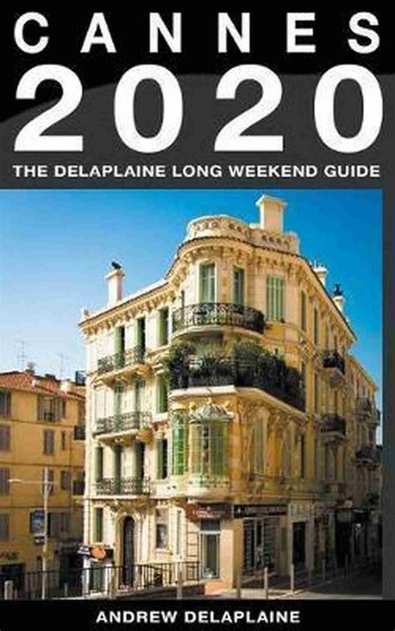 Cannes The Delaplaine 2022 Long Weekend Guide Experience The Best Of Cannes In A Long Weekend Cannes The Delaplaine 2022 Long Weekend Guide