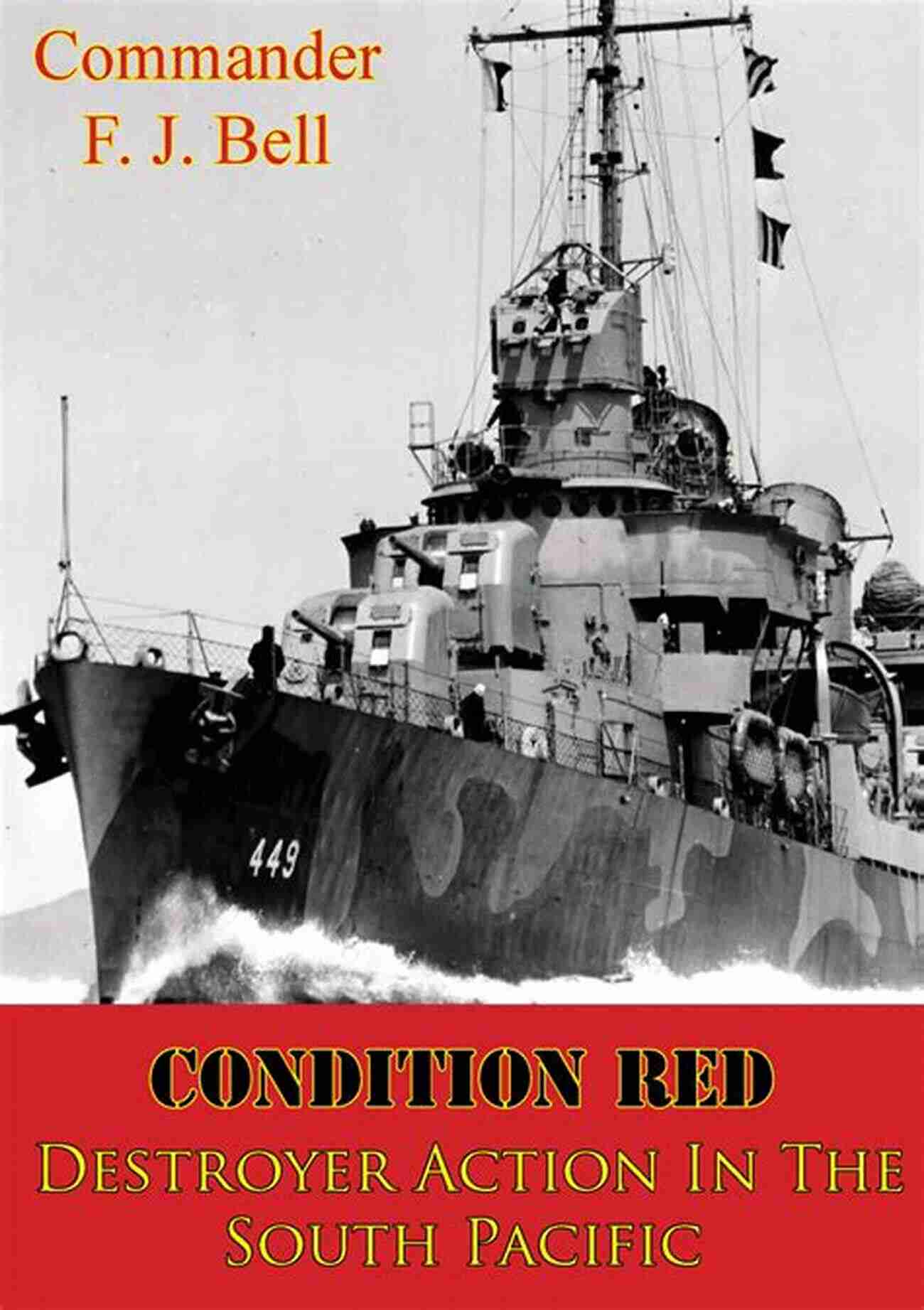 Condition Red Destroyer Action In The South Pacific Condition Red: Destroyer Action In The South Pacific