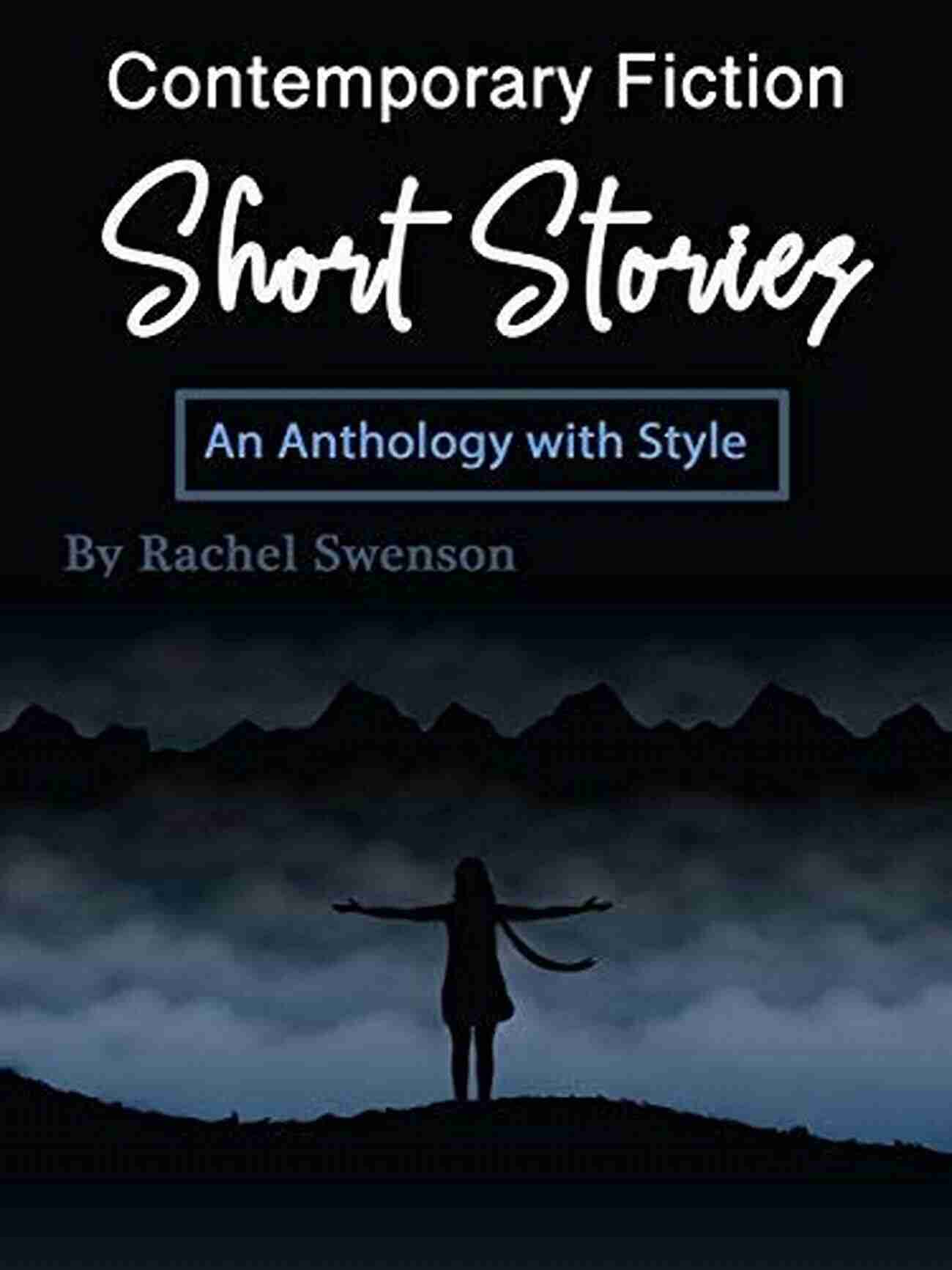 Contemporary Fiction Short Stories An Anthology With Style Contemporary Fiction Short Stories: An Anthology With Style