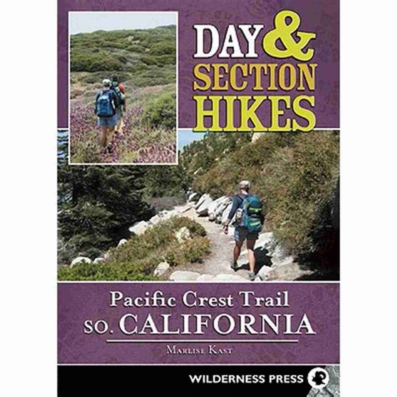 Day Section Hikes Pacific Crest Trail Southern California Day Section Hikes Pacific Crest Trail: Southern California