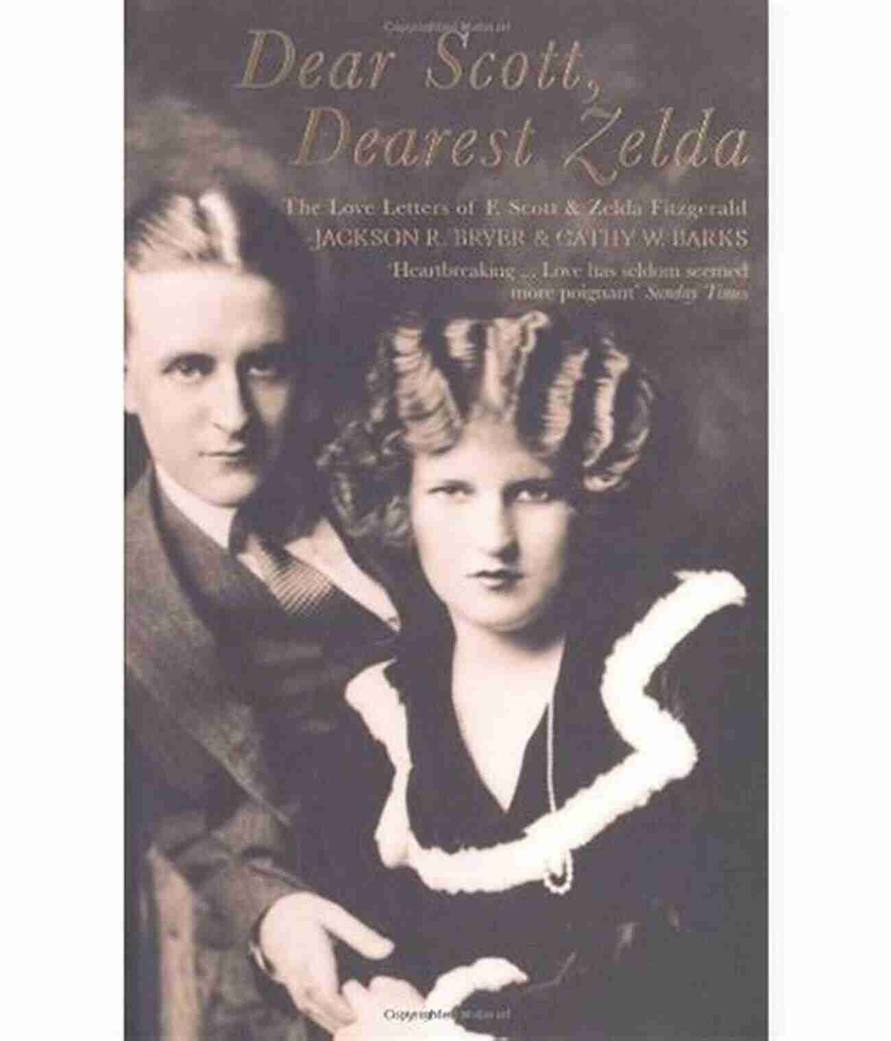 Dear Scott Dearest Zelda A Tale Of Literary Greatness Dear Scott Dearest Zelda: The Love Letters Of F Scott And Zelda Fitzgerald