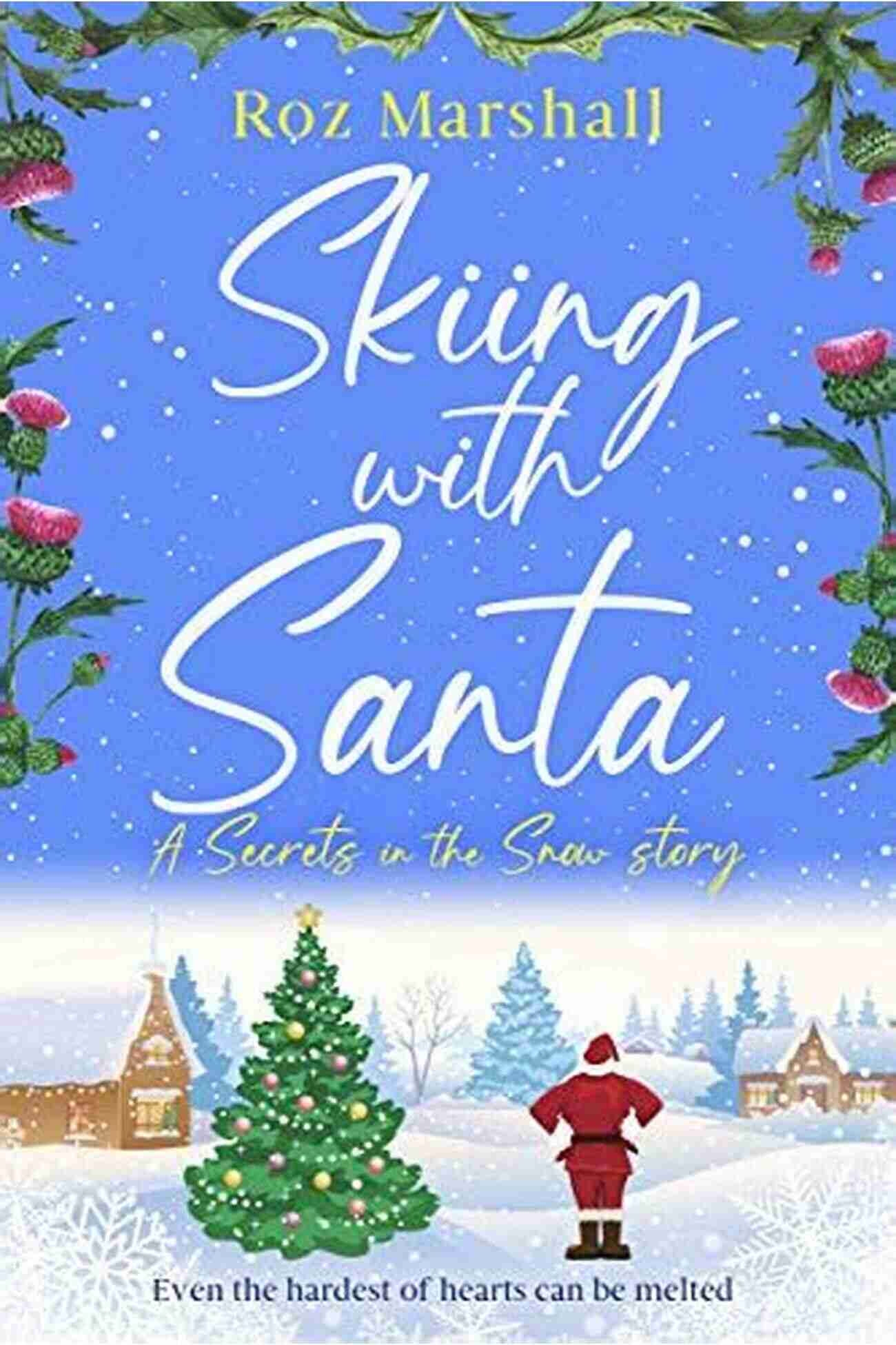 Delightful Festive Tale Set On The Ski Slopes Of Scotland Secrets In The Snow Skiing With Santa: A Delightful Festive Tale Set On The Ski Slopes Of Scotland (Secrets In The Snow 7)