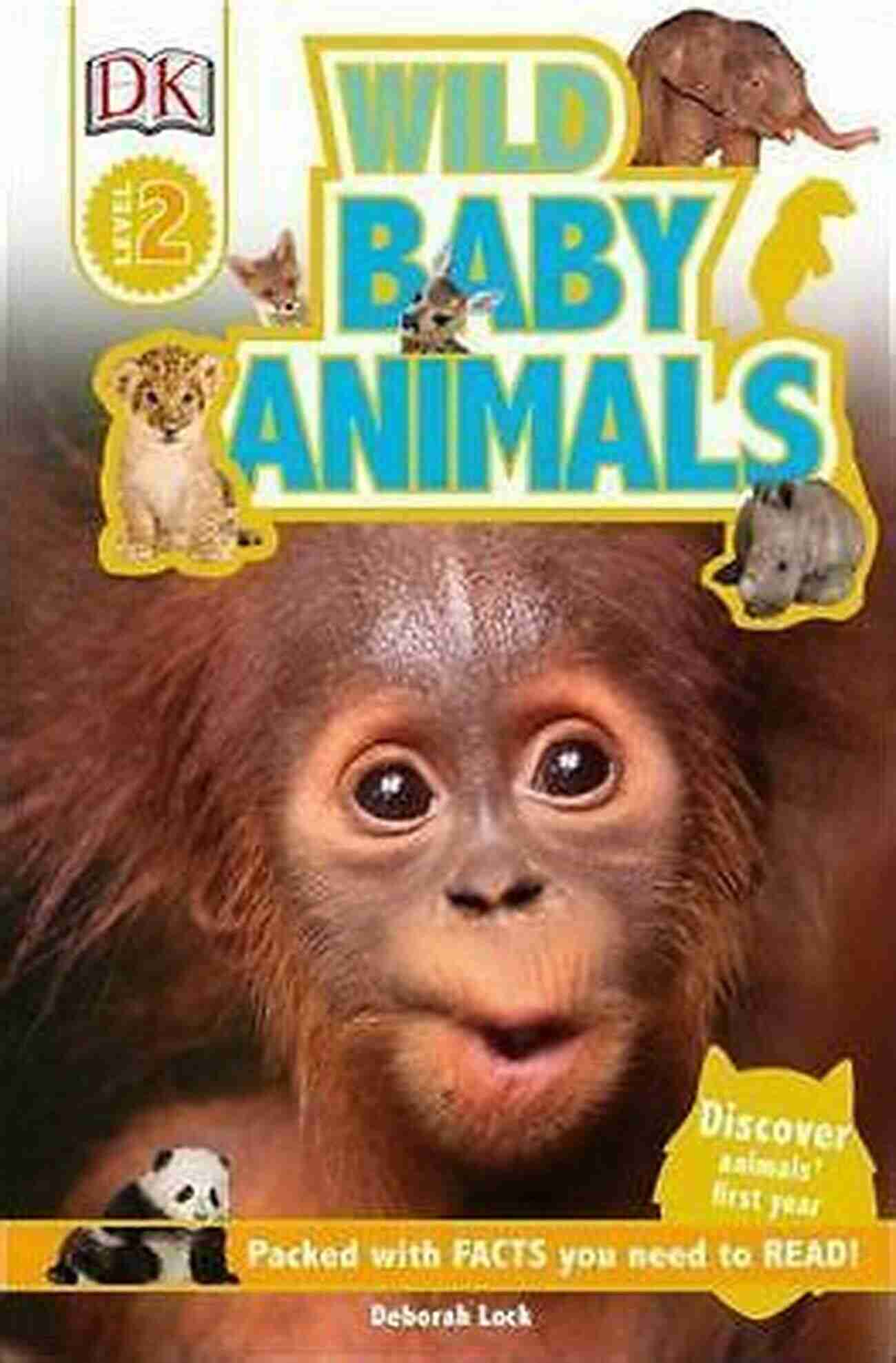 Discover Animals First Year DK Readers Level DK Readers L2: Wild Baby Animals: Discover Animals First Year (DK Readers Level 2)