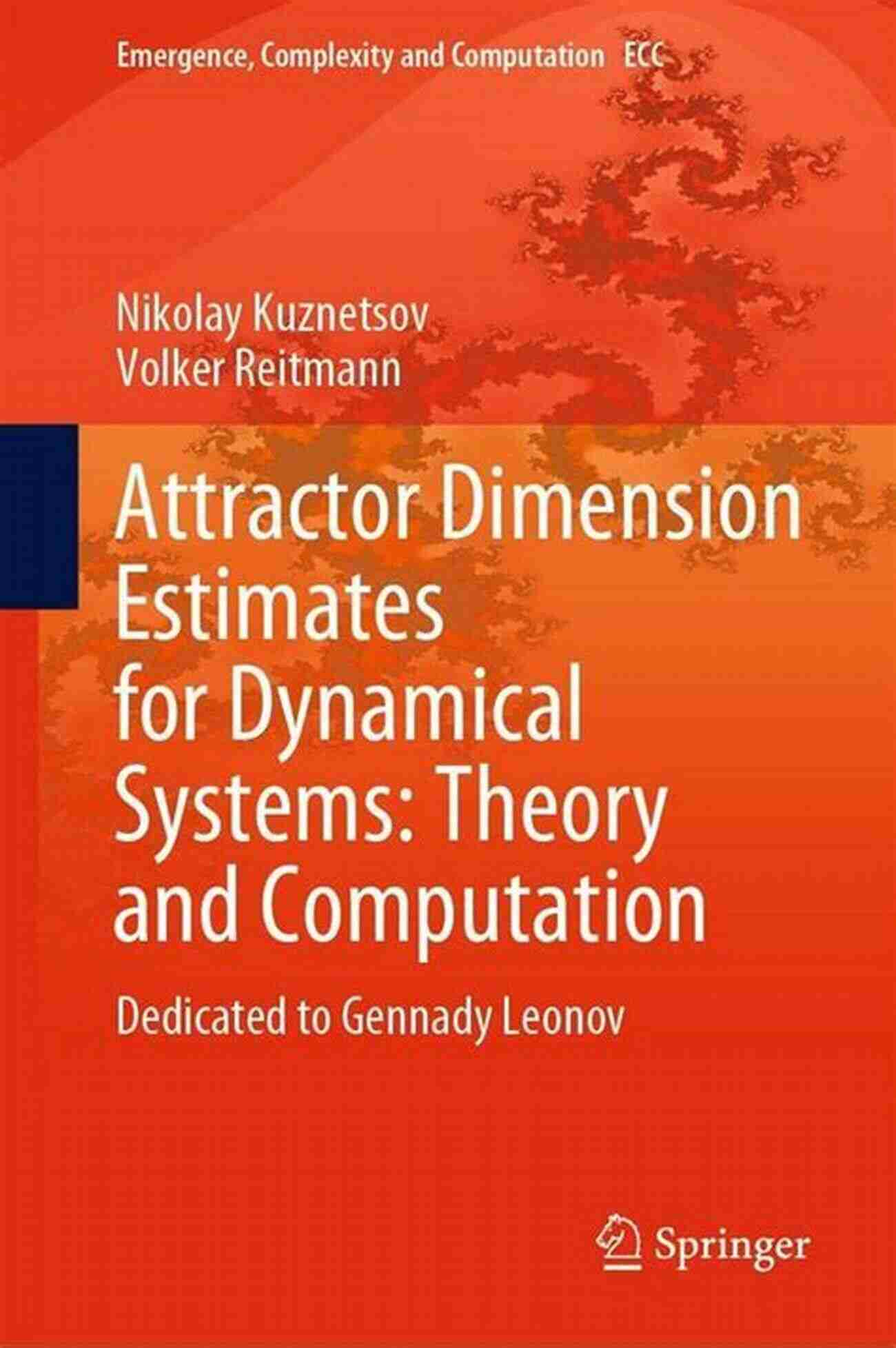 ECC 38 Conference Attractor Dimension Estimates For Dynamical Systems: Theory And Computation: Dedicated To Gennady Leonov (Emergence Complexity And Computation 38)