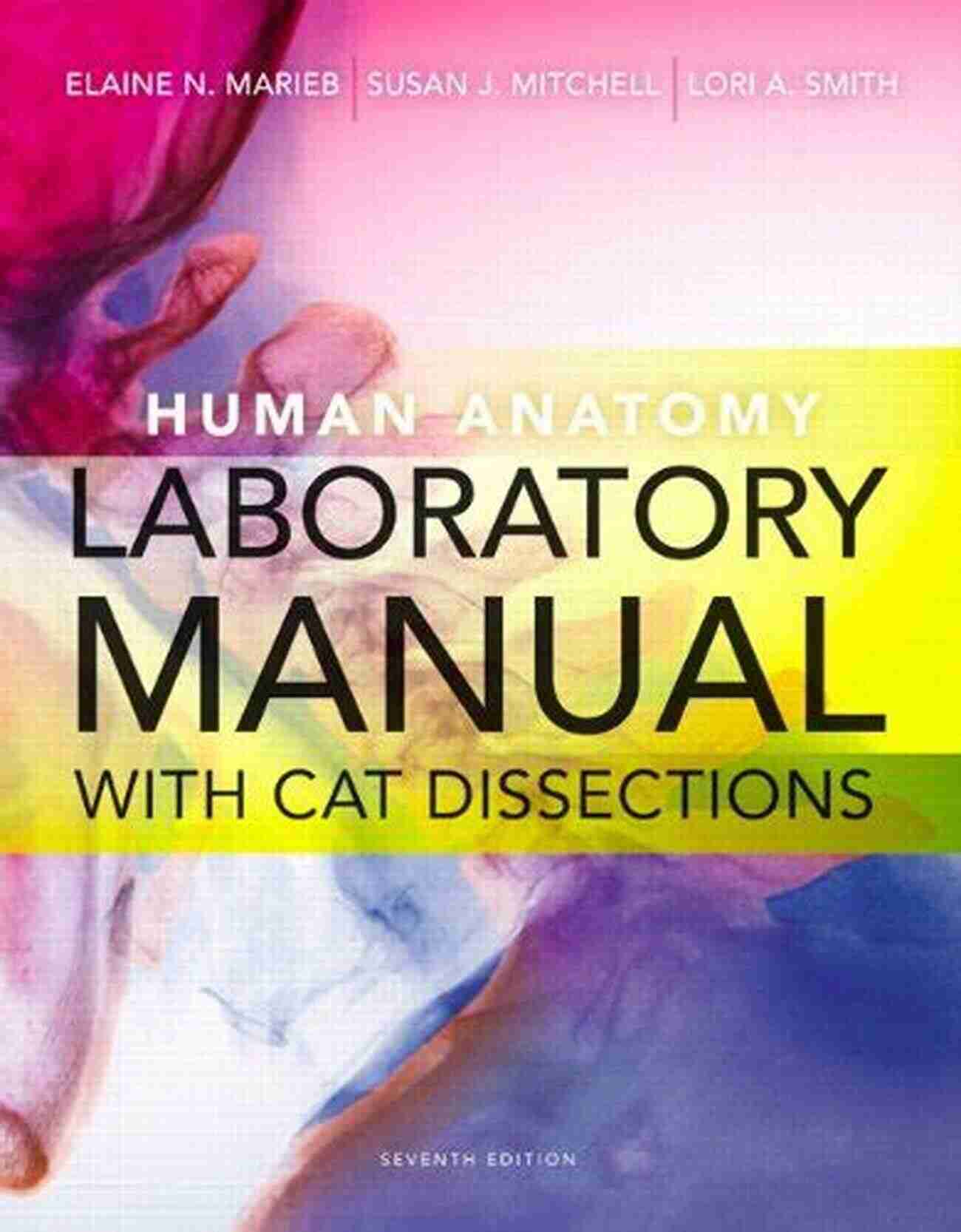 Experience The Wonders Of Human Anatomy With The 7th Edition Laboratory Manual Laboratory Manual For Anatomy And Physiology 7th Edition