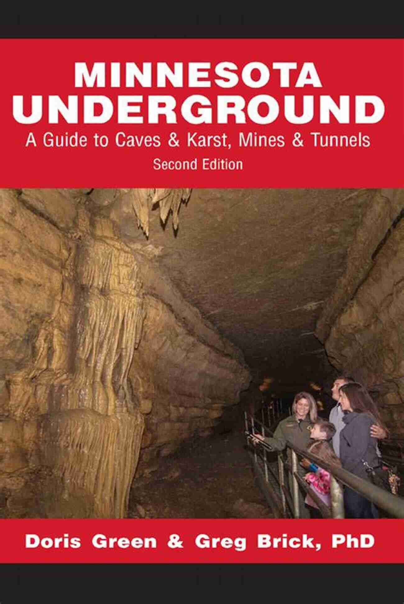 Exploring The Hidden World: Guide To Caves, Karst Mines, And Tunnels Minnesota Underground: A Guide To Caves Karst Mines Tunnels