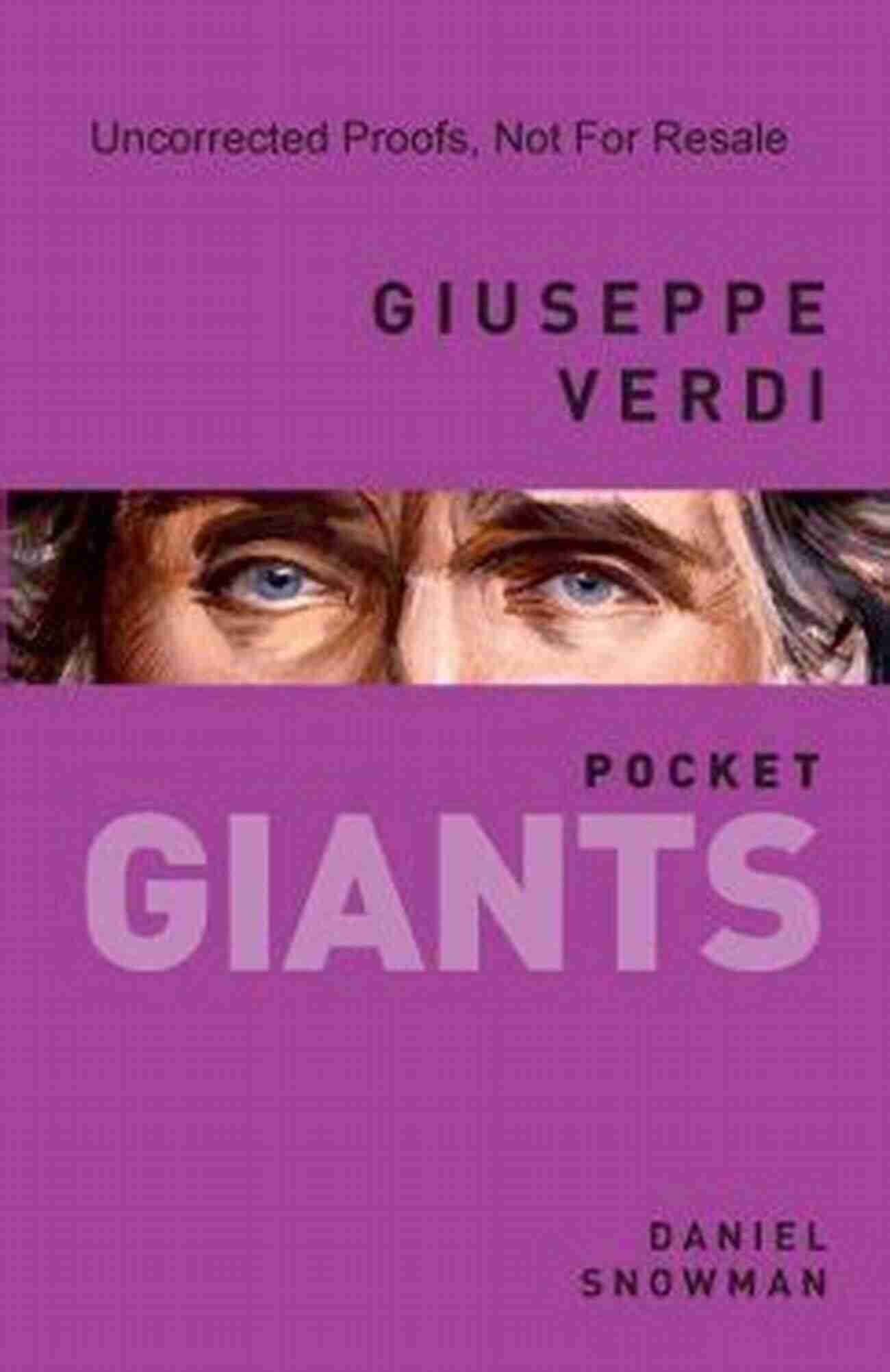 Giuseppe Verdi Pocket Giants Biography By Daniel Snowman Giuseppe Verdi: Pocket GIANTS Daniel Snowman