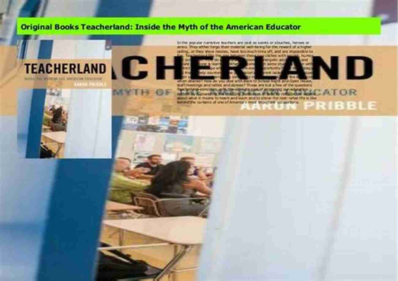 Inside The Myth Of The American Educator Teacherland: Inside The Myth Of The American Educator