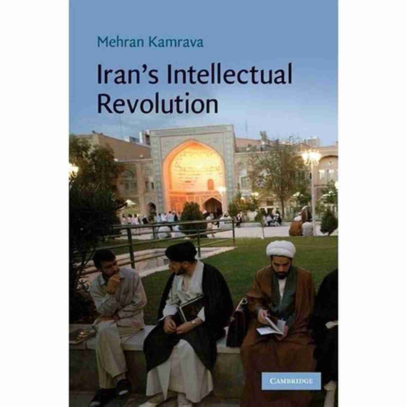 Iran Intellectual Revolution Cambridge Middle East Studies 29 Iran S Intellectual Revolution (Cambridge Middle East Studies 29)