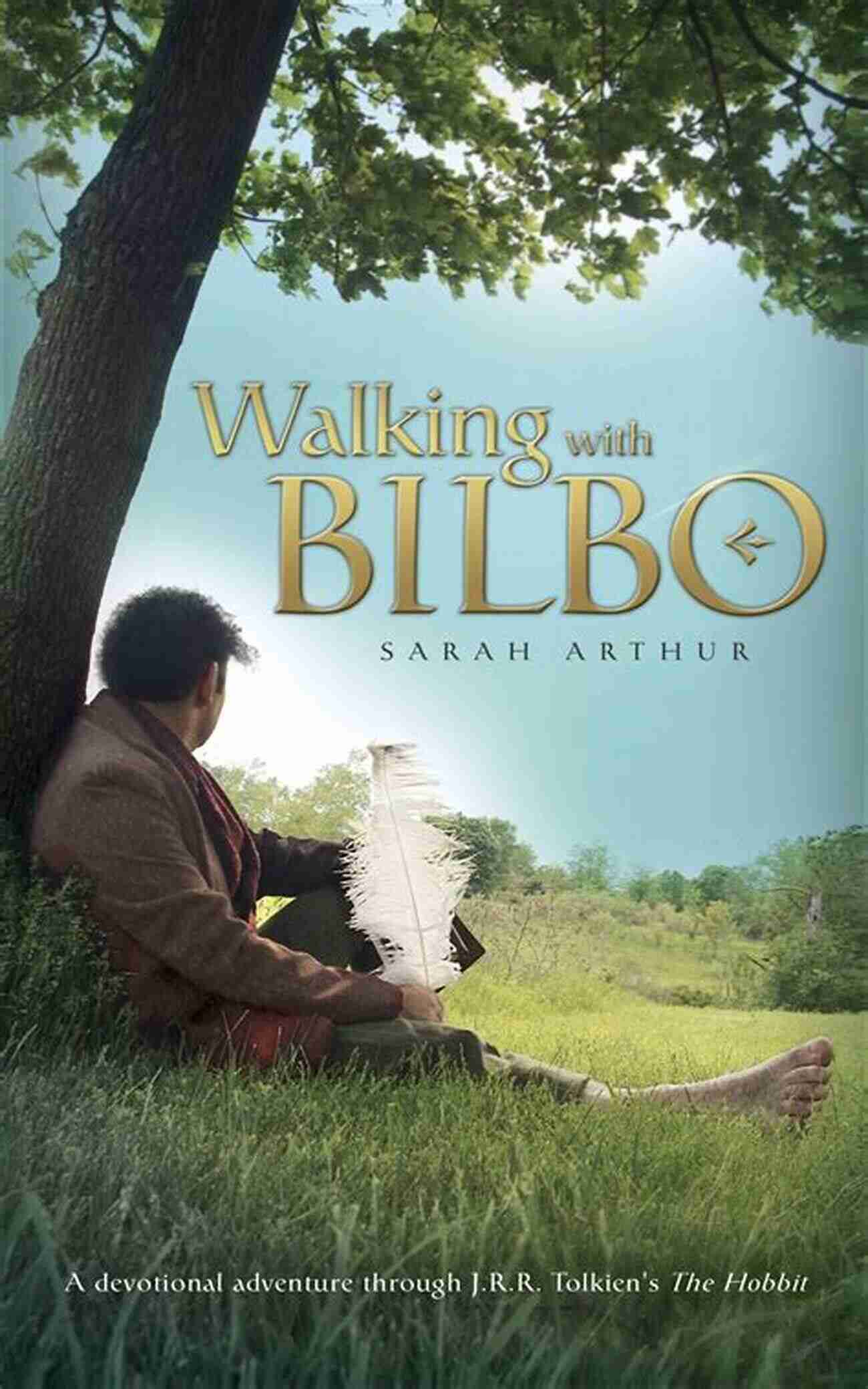 Join Sarah Arthur In Walking With Bilbo A Spiritual Journey Through Middle Earth Walking With Bilbo Sarah Arthur