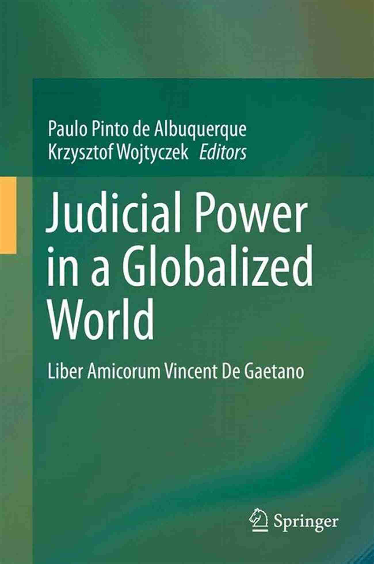 Judicial Power In A Globalized World Judicial Power In A Globalized World: Liber Amicorum Vincent De Gaetano