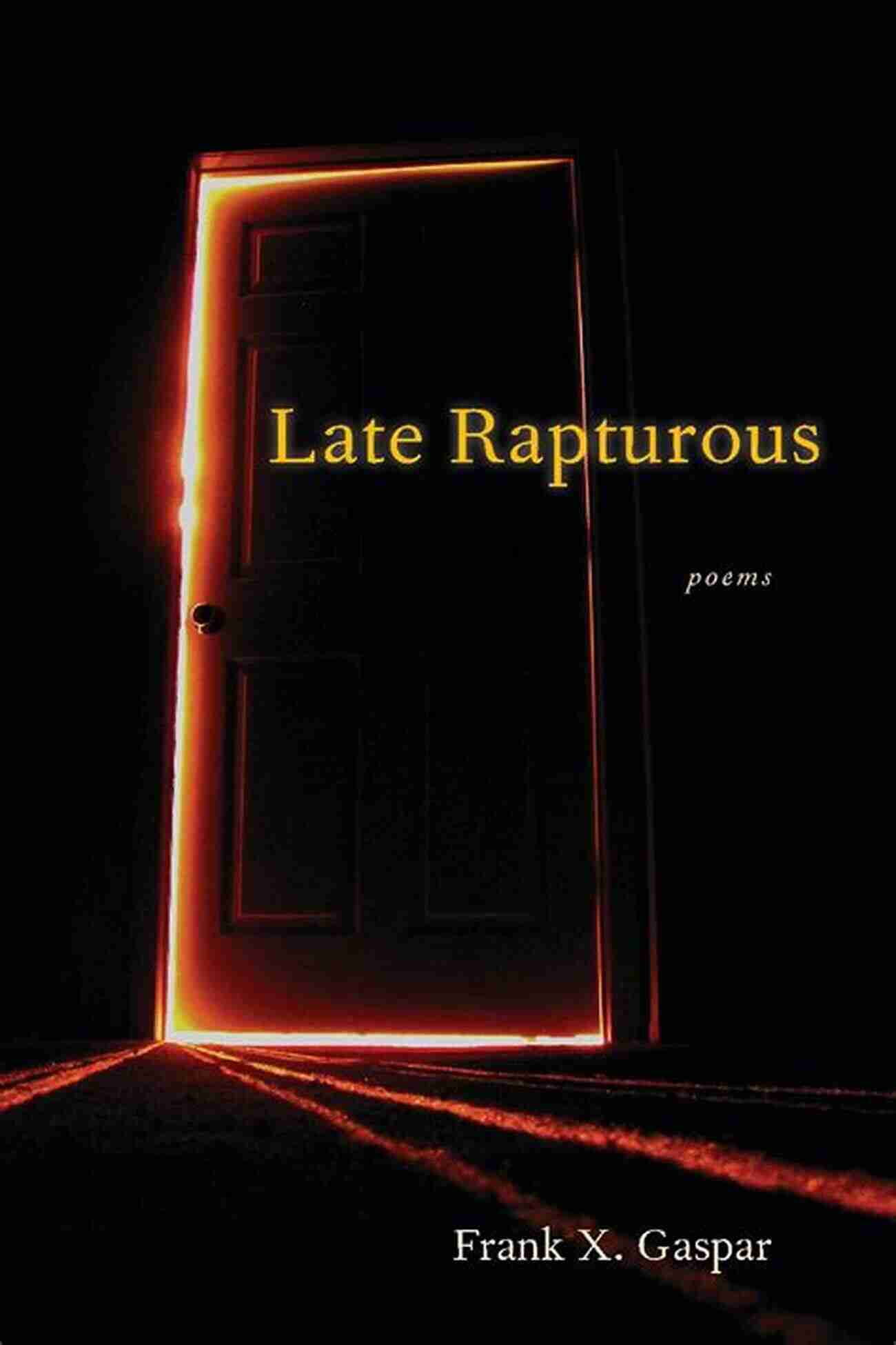 Late Rapturous Autumn House Poetry Late Rapturous (Autumn House Poetry)