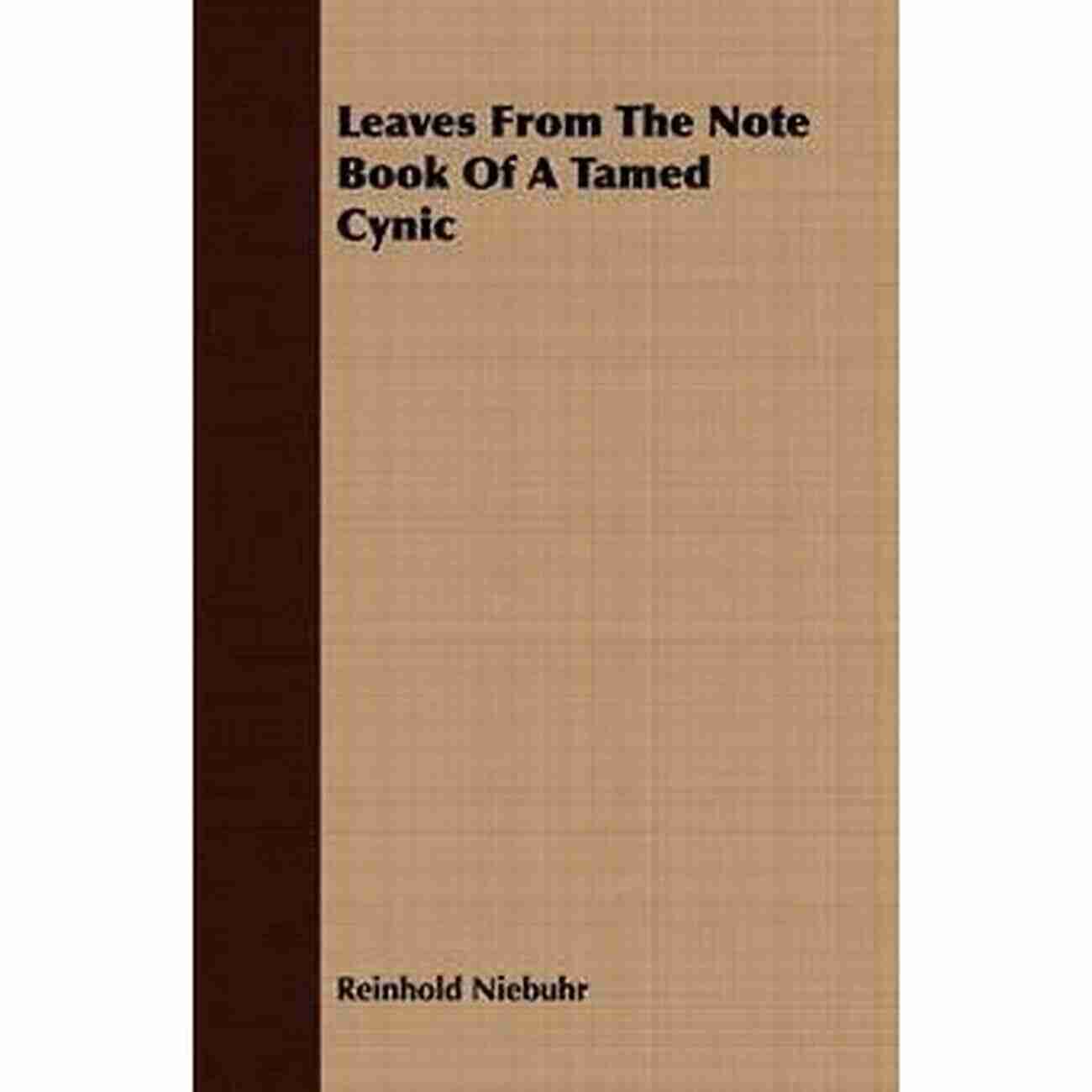 Leaves From The Note Of Tamed Cynic Leaves From The Note Of A Tamed Cynic