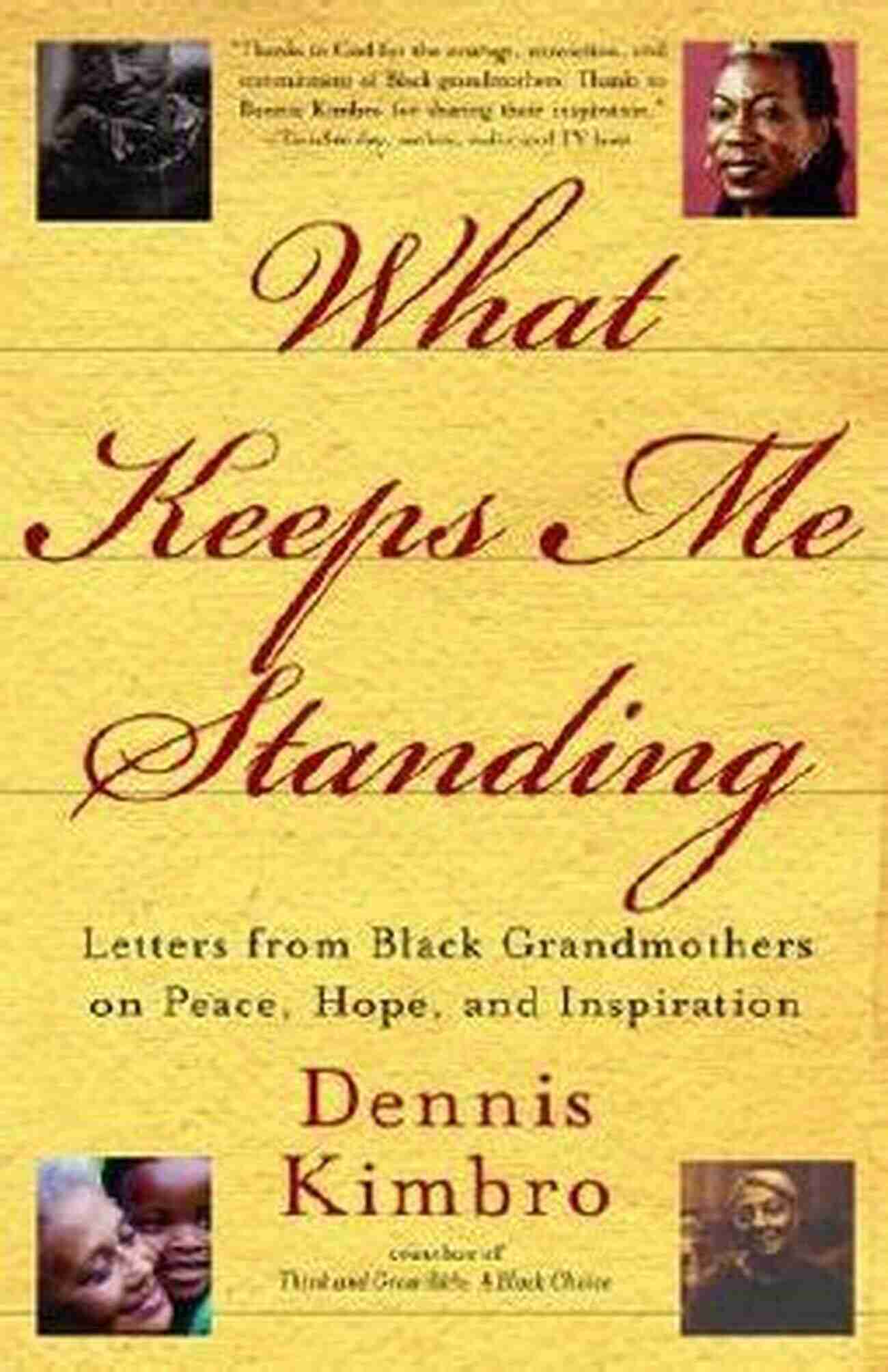 Letters From Black Grandmothers Powerful Stories Of Peace, Hope, And Inspiration What Keeps Me Standing: Letters From Black Grandmothers On Peace Hope And Inspiration