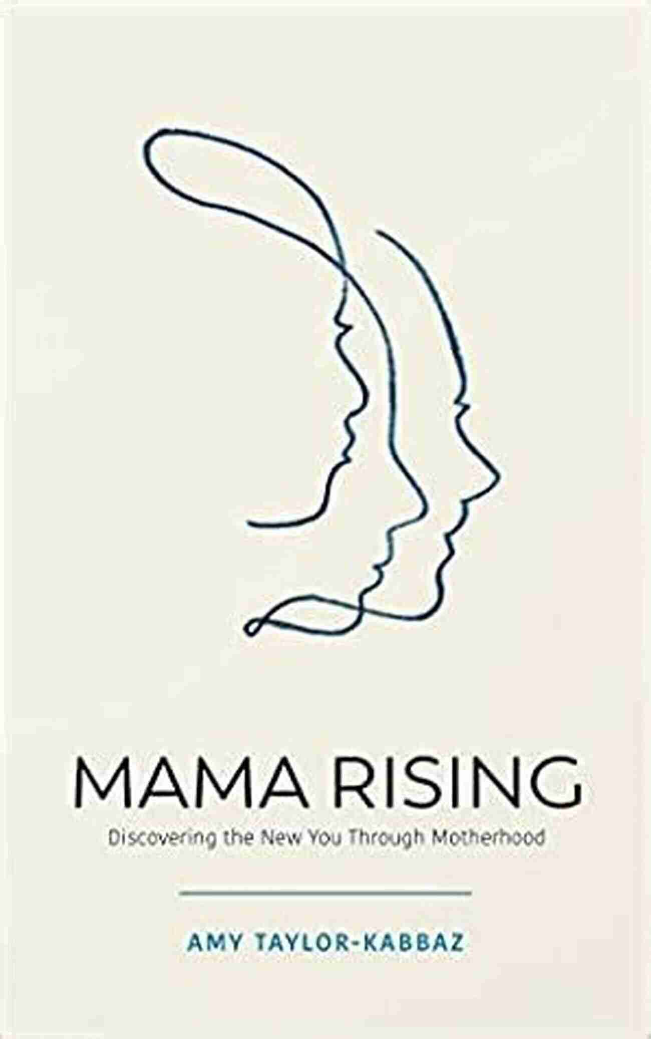 Mama Rising Discovering The New You Through Motherhood Mama Rising: Discovering The New You Through Motherhood