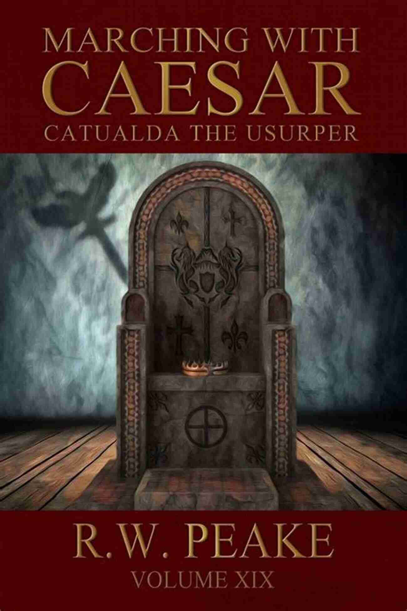 Marching With Caesar Catualda The Usurper Join His Army And Witness The Rise Of A New Empire Marching With Caesar Catualda The Usurper