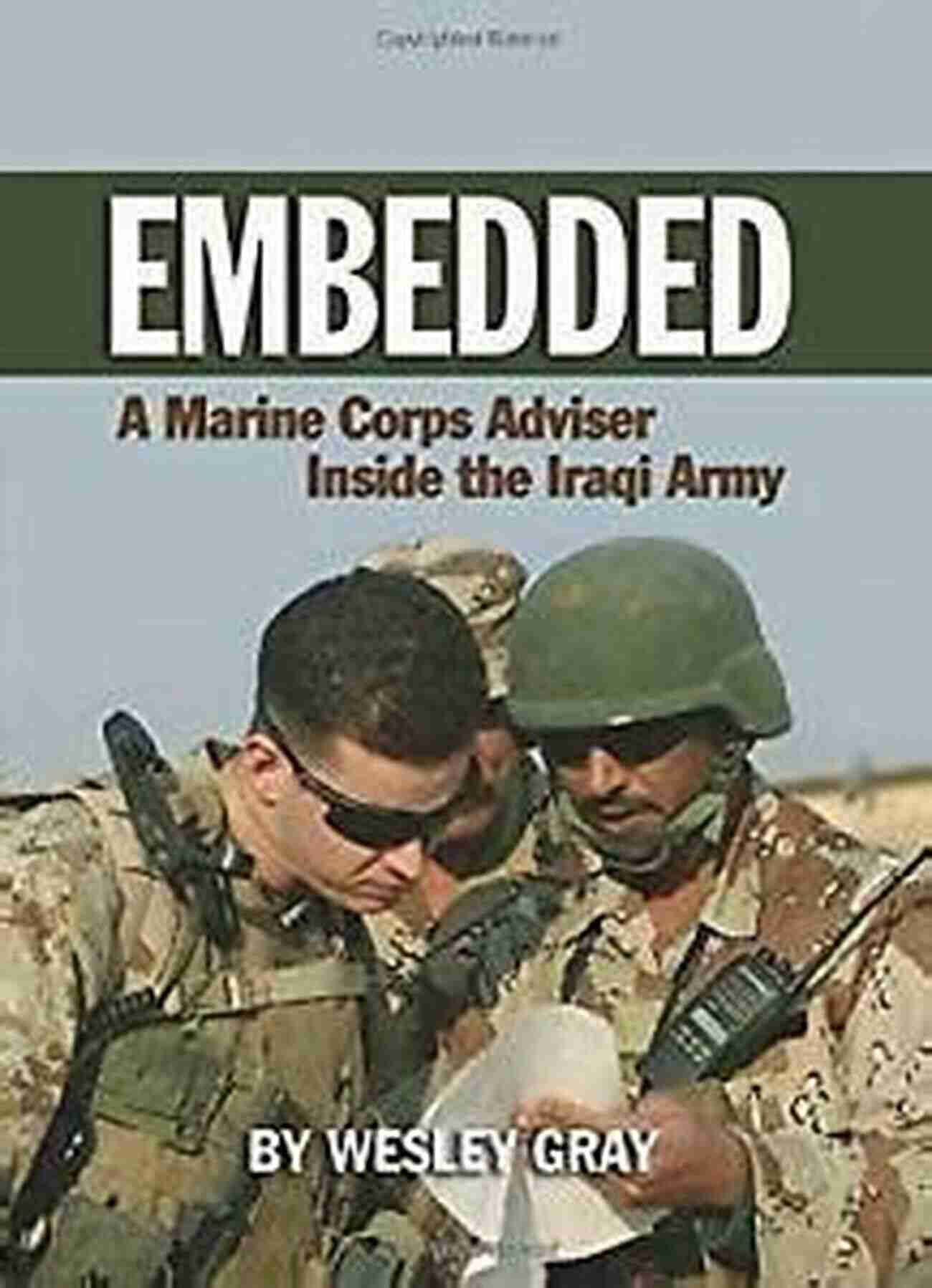 Marine Corps Adviser Inside The Iraqi Army Embedded: A Marine Corps Adviser Inside The Iraqi Army