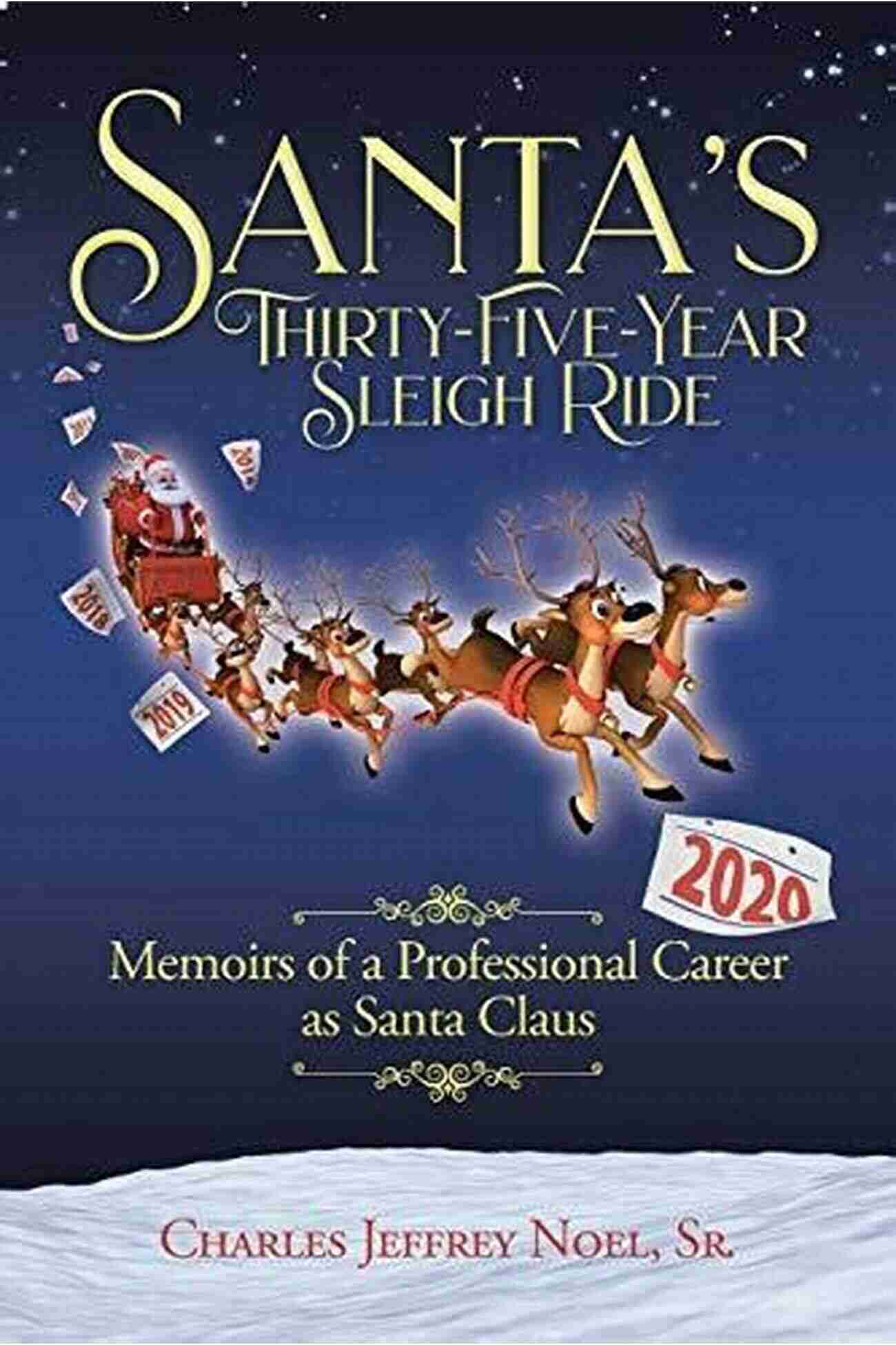 Memoirs Of Professional Career As Santa Claus Santa S Thirty Five Year Sleigh Ride: Memoirs Of A Professional Career As Santa Claus