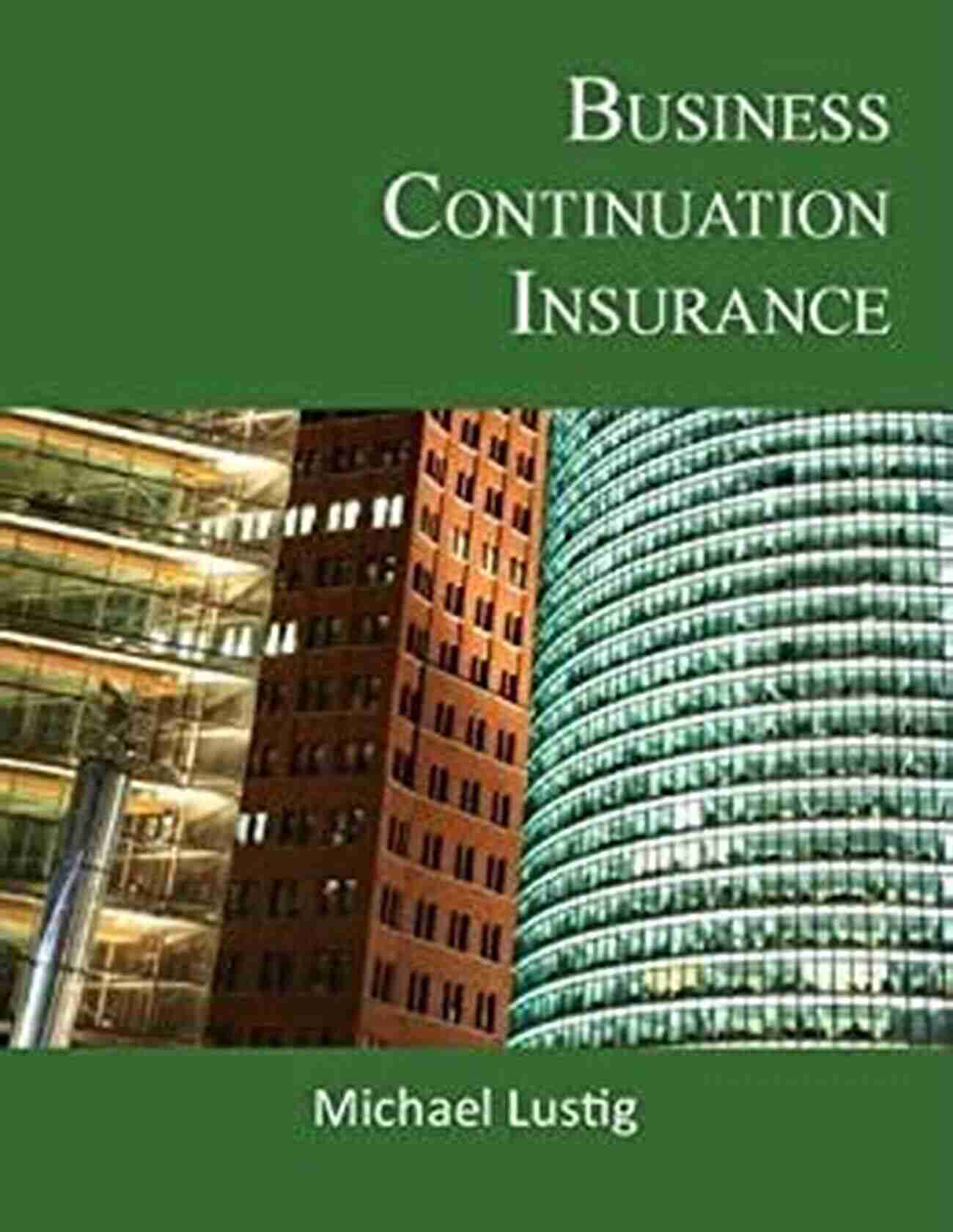 Michael Lustig Business Continuation Insurance Expert Business Continuation Insurance Michael Lustig