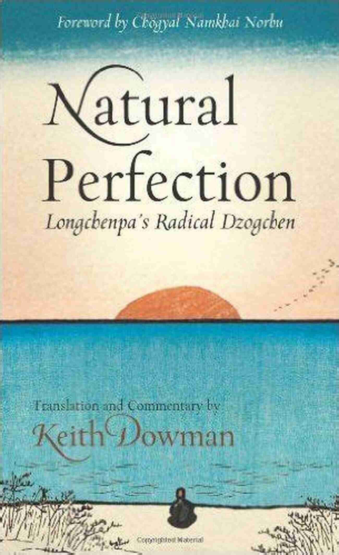 Natural Perfection Longchenpa Radical Dzogchen Natural Perfection: Longchenpa S Radical Dzogchen