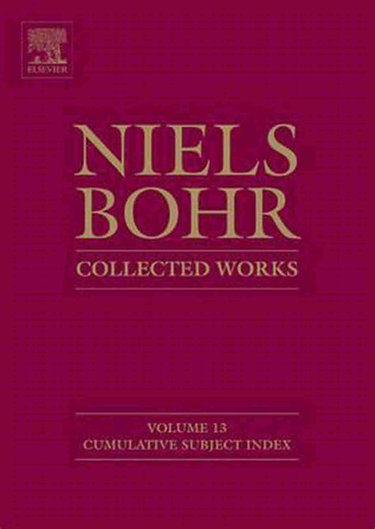 Niels Bohr Collected Works Cumulative Subject Index ISSN Niels Bohr Collected Works: Cumulative Subject Index (ISSN)