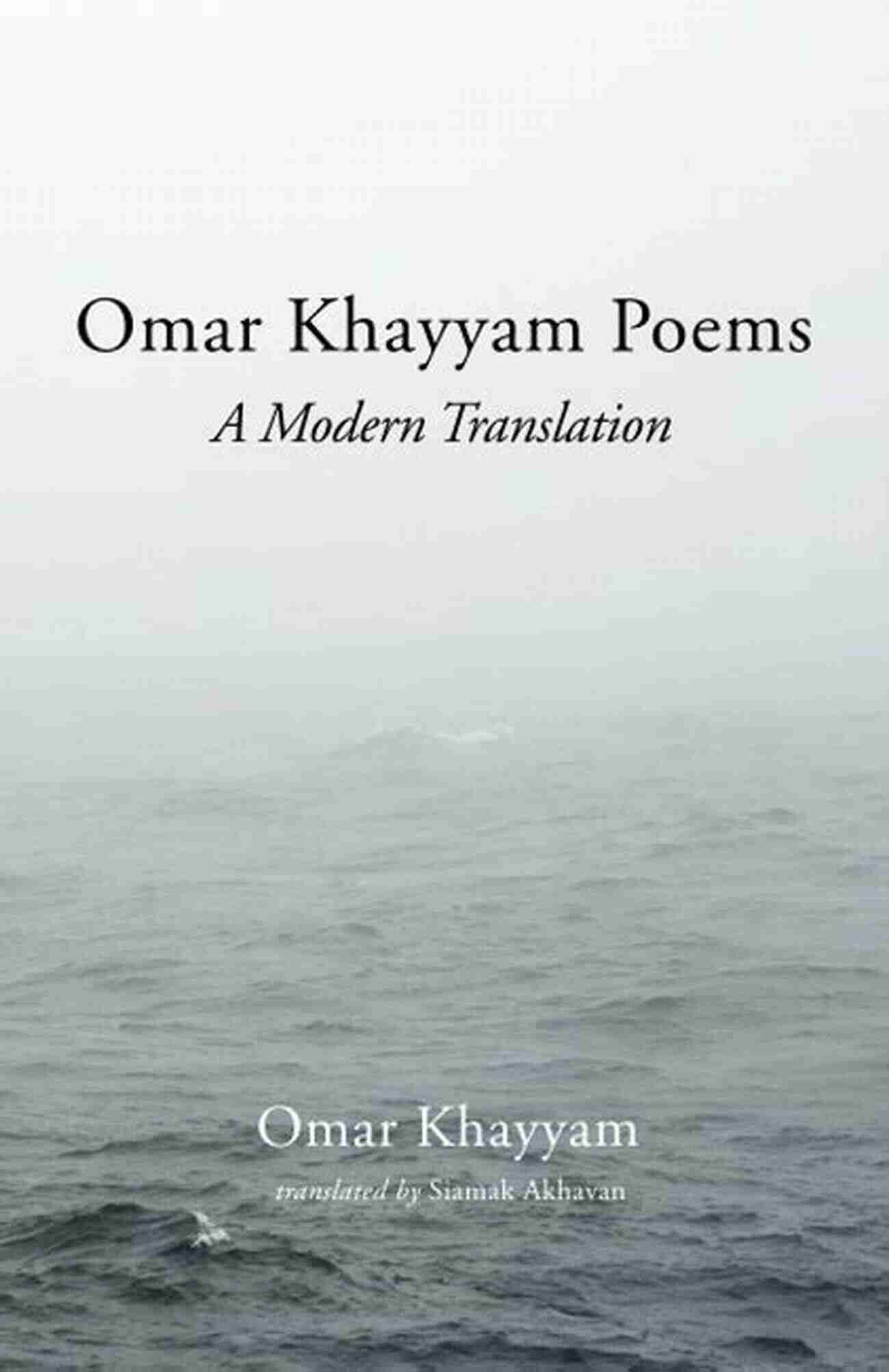 Omar Khayyam Poems Modern Translation Omar Khayyam Poems: A Modern Translation