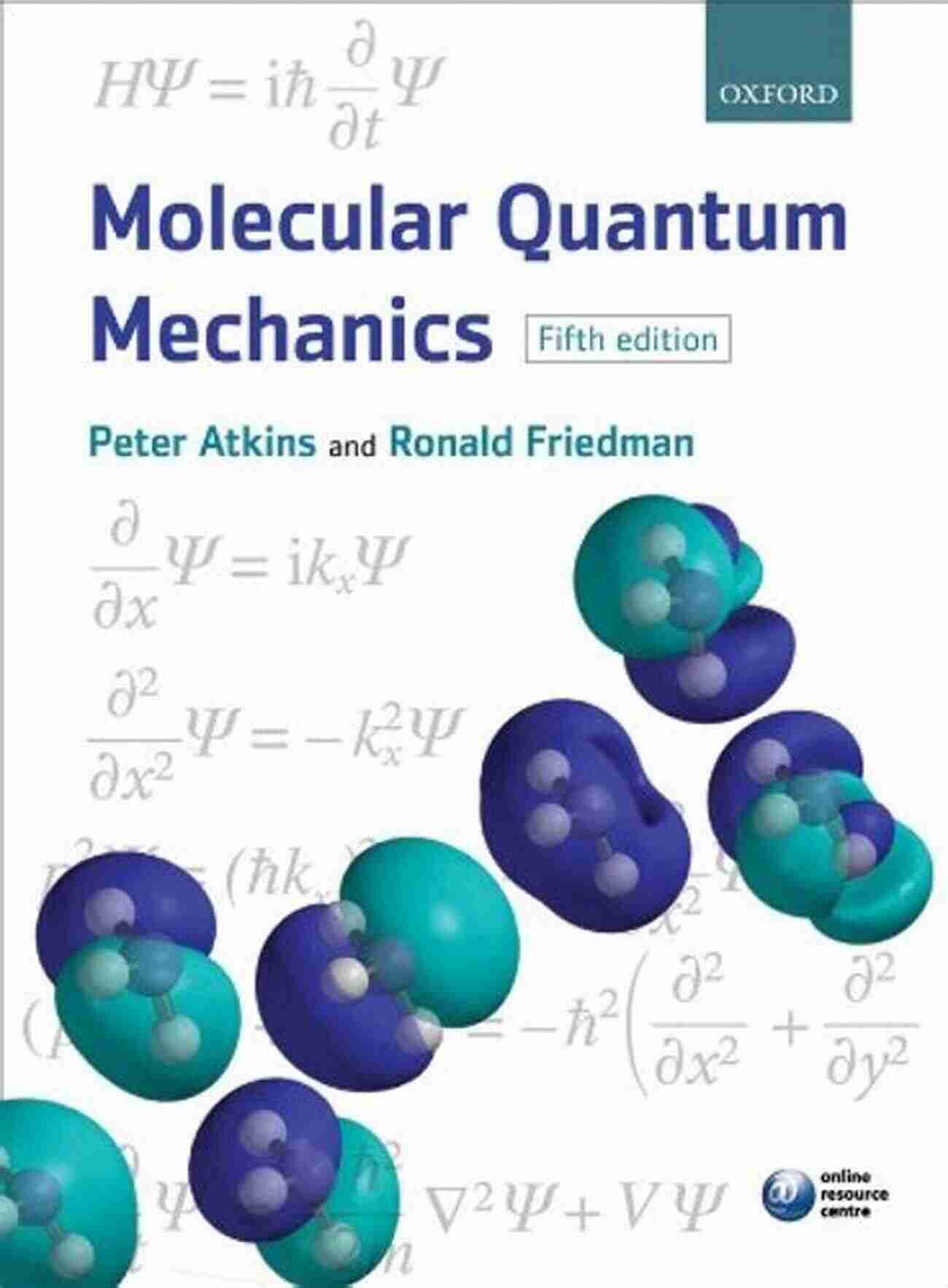 Peter Atkins: A Master Of Molecular Quantum Mechanics Molecular Quantum Mechanics Peter W Atkins