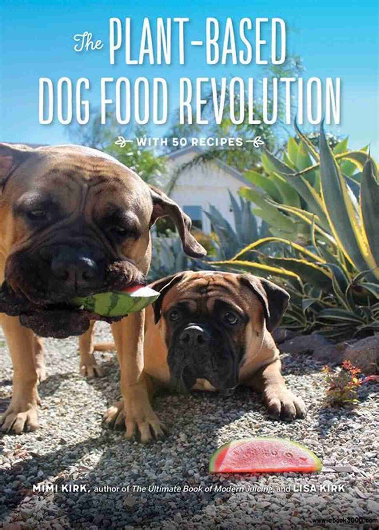 Plant Based Dog Food Revolution The Plant Based Dog Food Revolution: With 50 Recipes