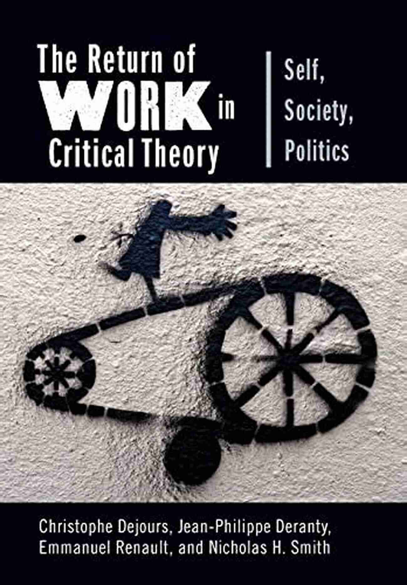 Self Society Politics New Directions In Critical Theory 56 The Return Of Work In Critical Theory: Self Society Politics (New Directions In Critical Theory 56)