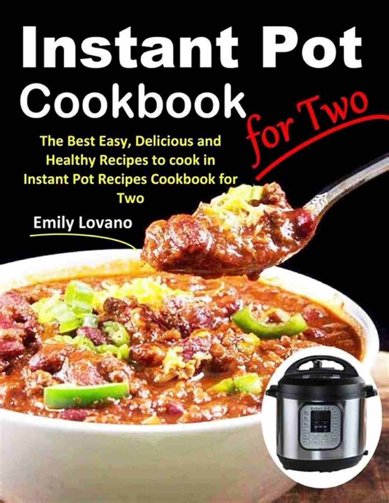 Simple Ingredient Instant Pot Cookbook For Two The Simple 5 Ingredient Instant Pot Cookbook For Two With Delicious 5 Ingredient Multi Cooker Recipes Created Just For You