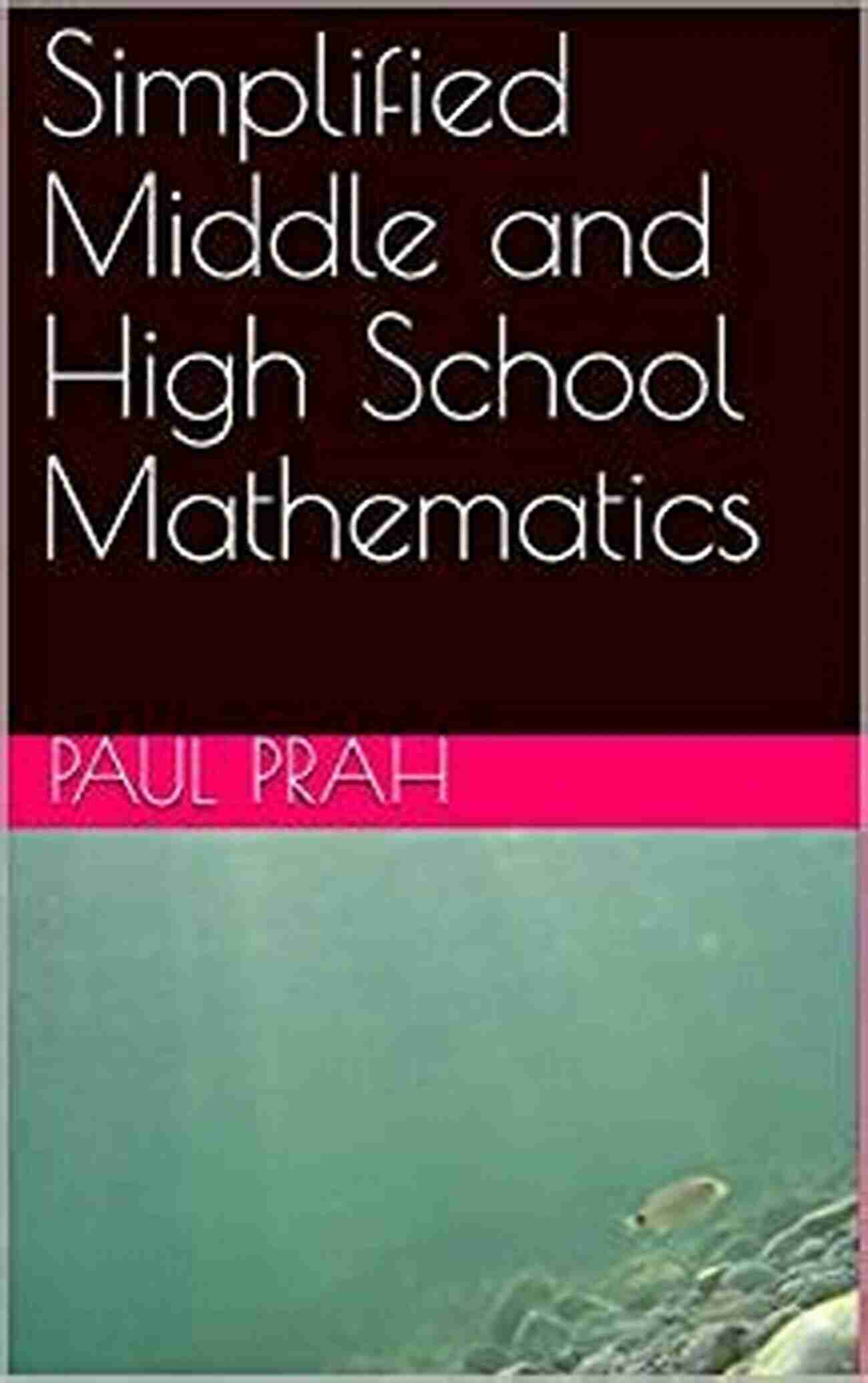 Simplified Middle And High School Mathematics