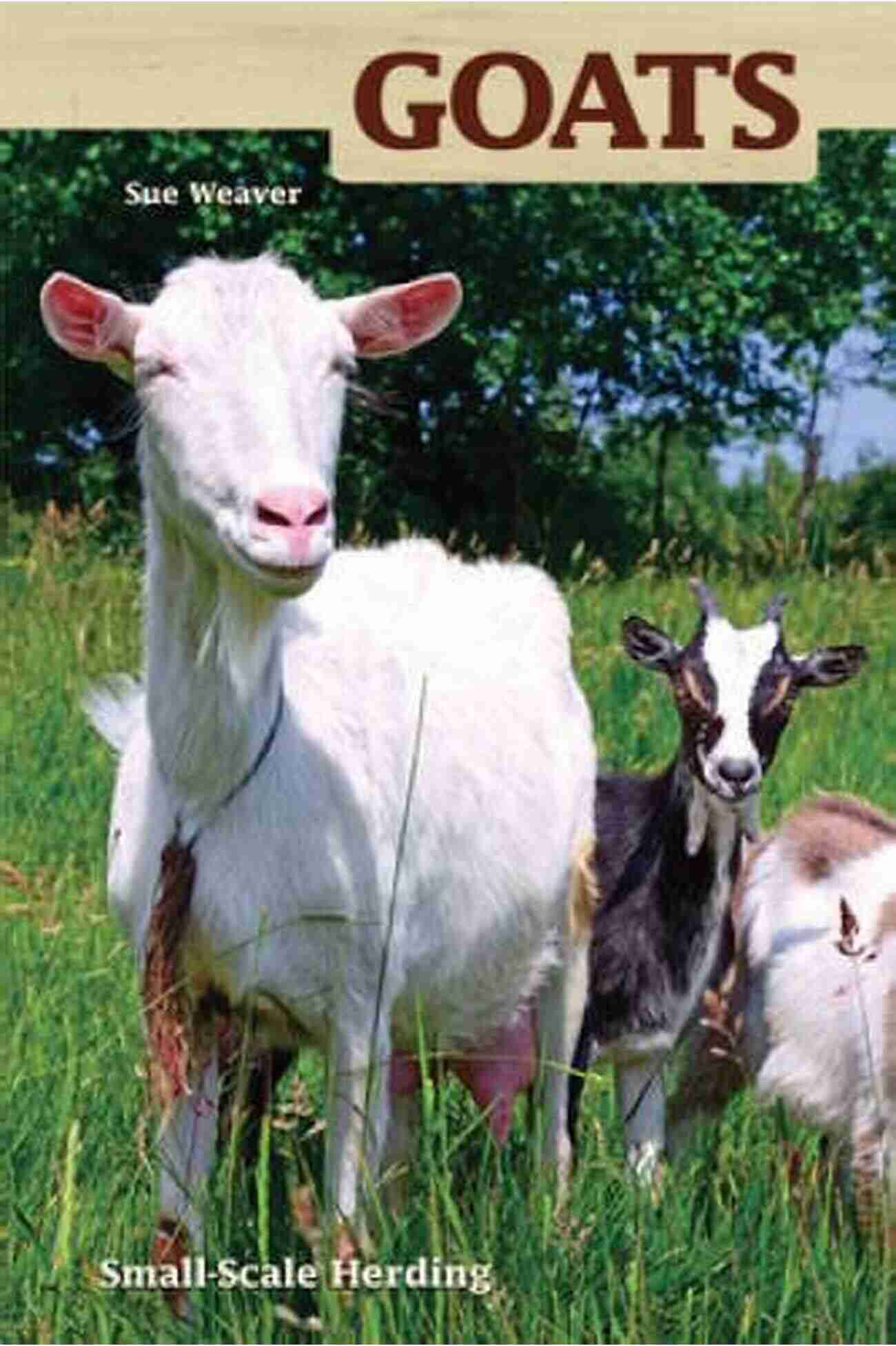 Small Scale Herding For Pleasure And Profit Hobby Farm Goats: Small Scale Herding For Pleasure And Profit (Hobby Farm)