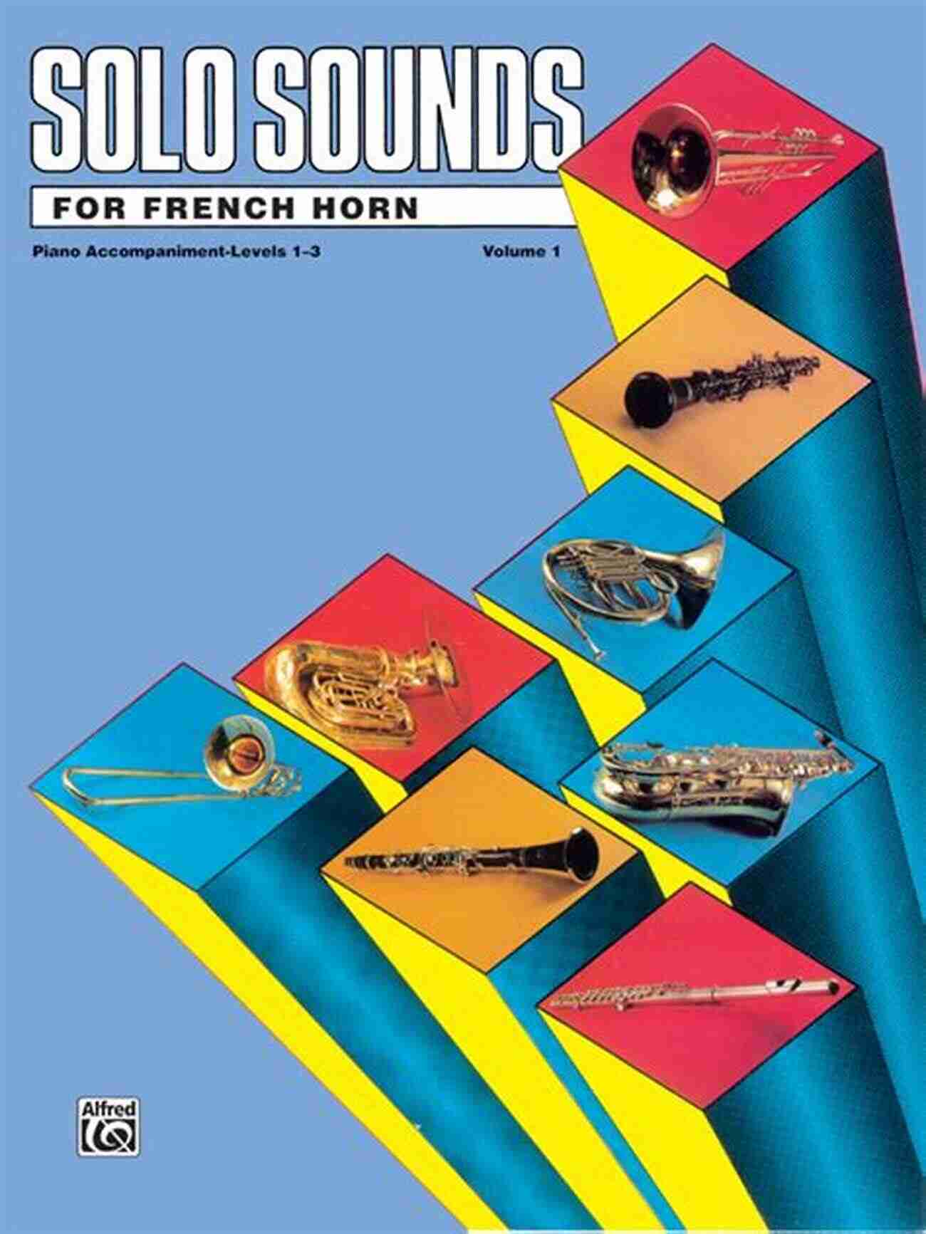 Solo Sounds For French Horn Volume Levels Elevate Your Performance With Ease Solo Sounds For French Horn Volume 1 Levels 3 5: Piano Accompaniment