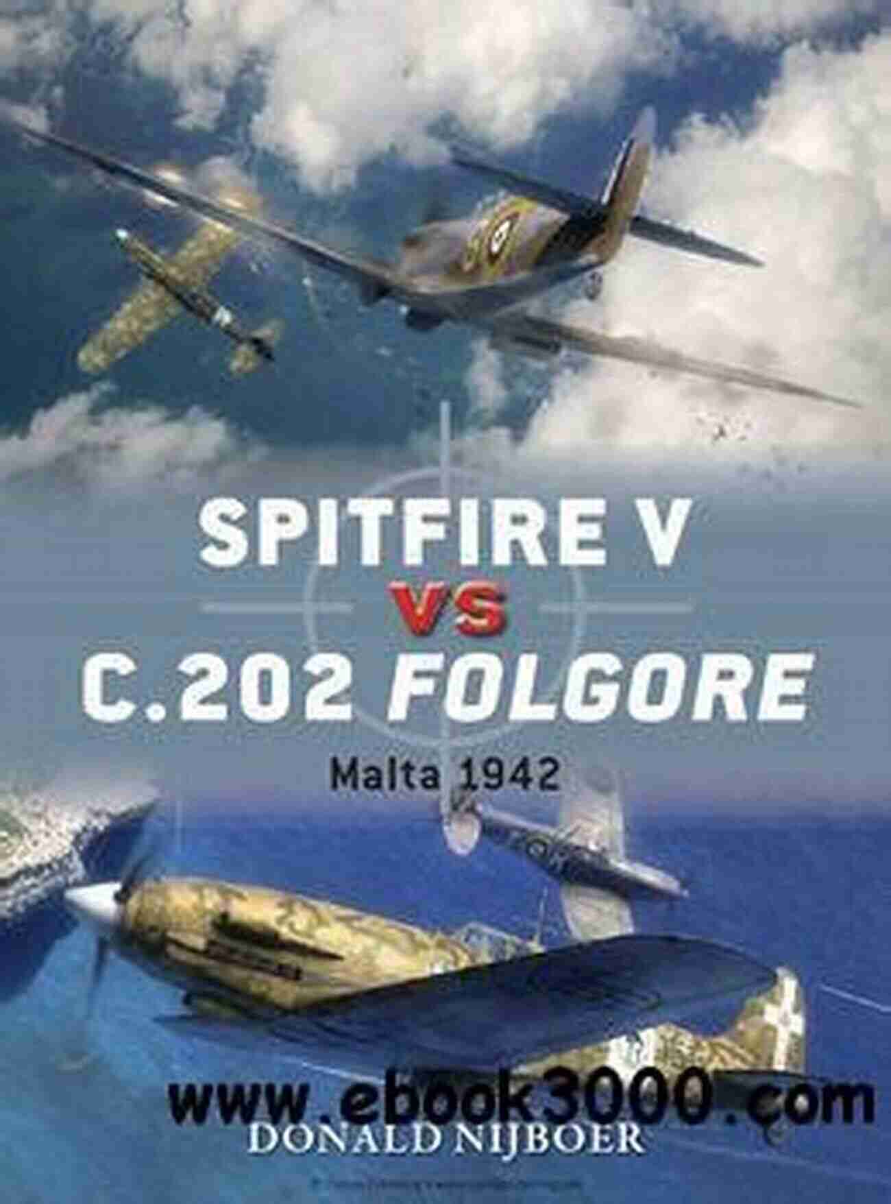 Spitfire Vs 202 Folgore Malta 1942 Duel Spitfire V Vs C 202 Folgore: Malta 1942 (Duel 60)