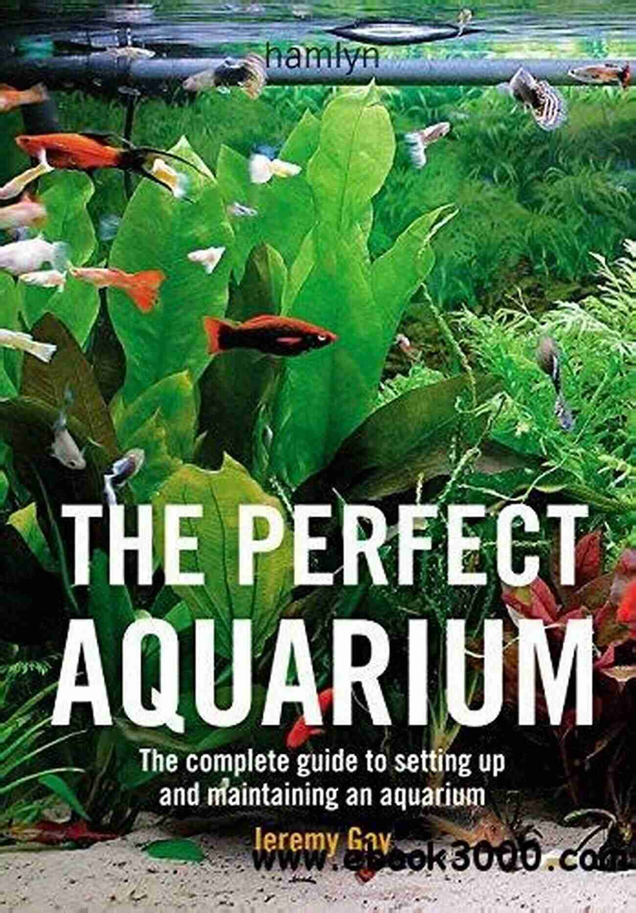 Step By Step Guide To Choosing The Perfect Aquarium For Your Aquatic Friends Freshwater Aquariums: How To Set Up One Like An Expert (Aquarium And Turtle Mastery 2)