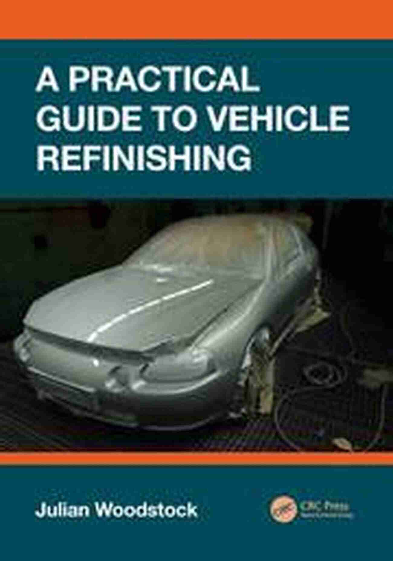 Step By Step Practical Guide To Vehicle Refinishing A Practical Guide To Vehicle Refinishing