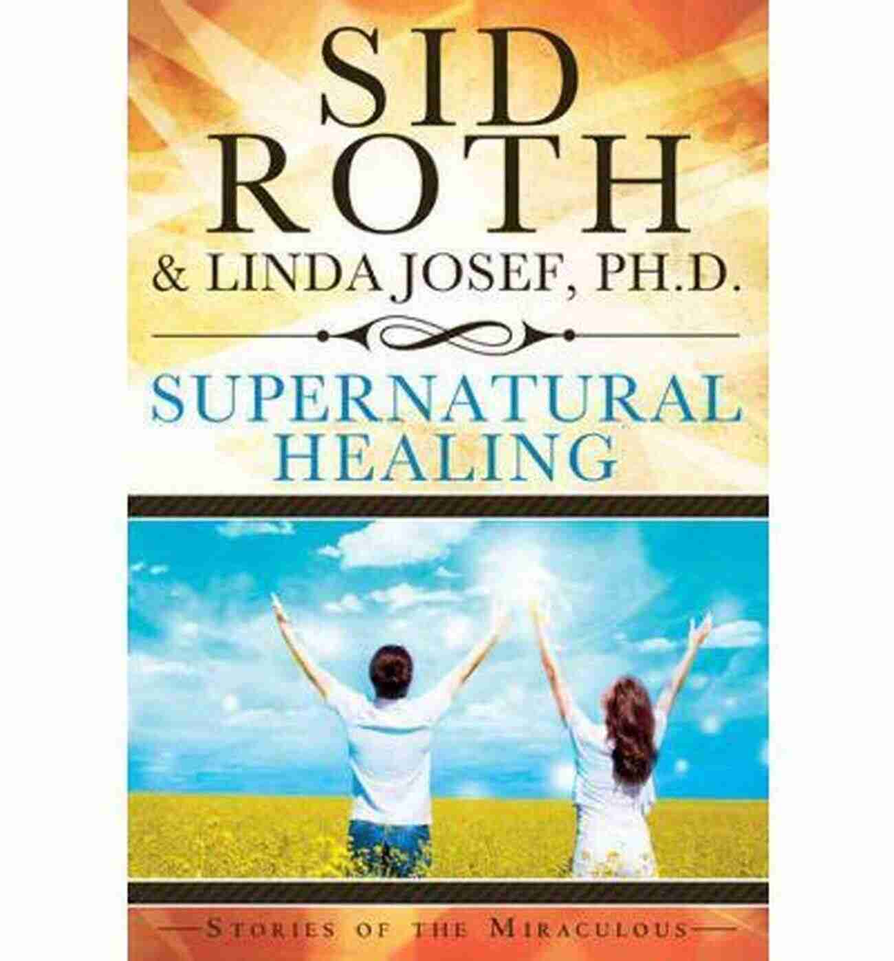 Supernatural Healing Image Supernatural Healing For The Sick: How Jesus Healed And Made Me Walk Out On Untimely Death A Practical Guide To Experiencing Divine Healing