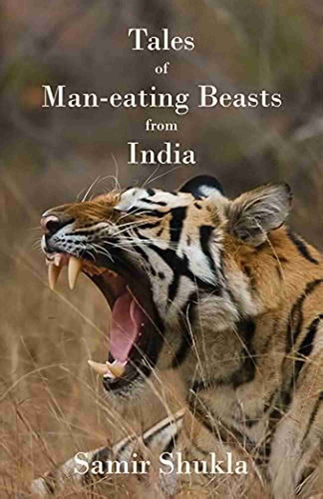 Tales Of Man Eating Beasts From India: Unveiling The Terrifying Wildlife Encounters Tales Of Man Eating Beasts From India