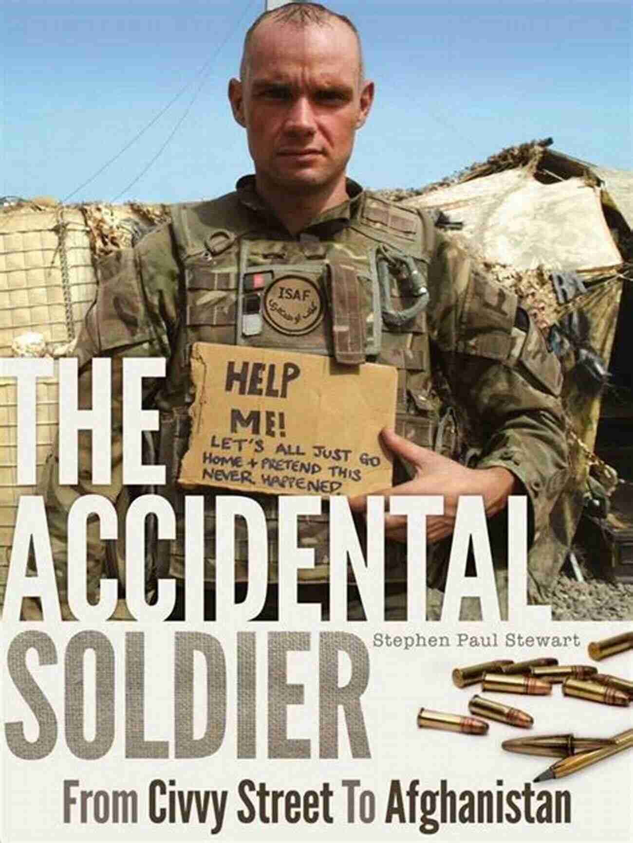 The Accidental Soldier From Civvy Street To Afghanistan The Accidental Soldier: From Civvy Street To Afghanistan