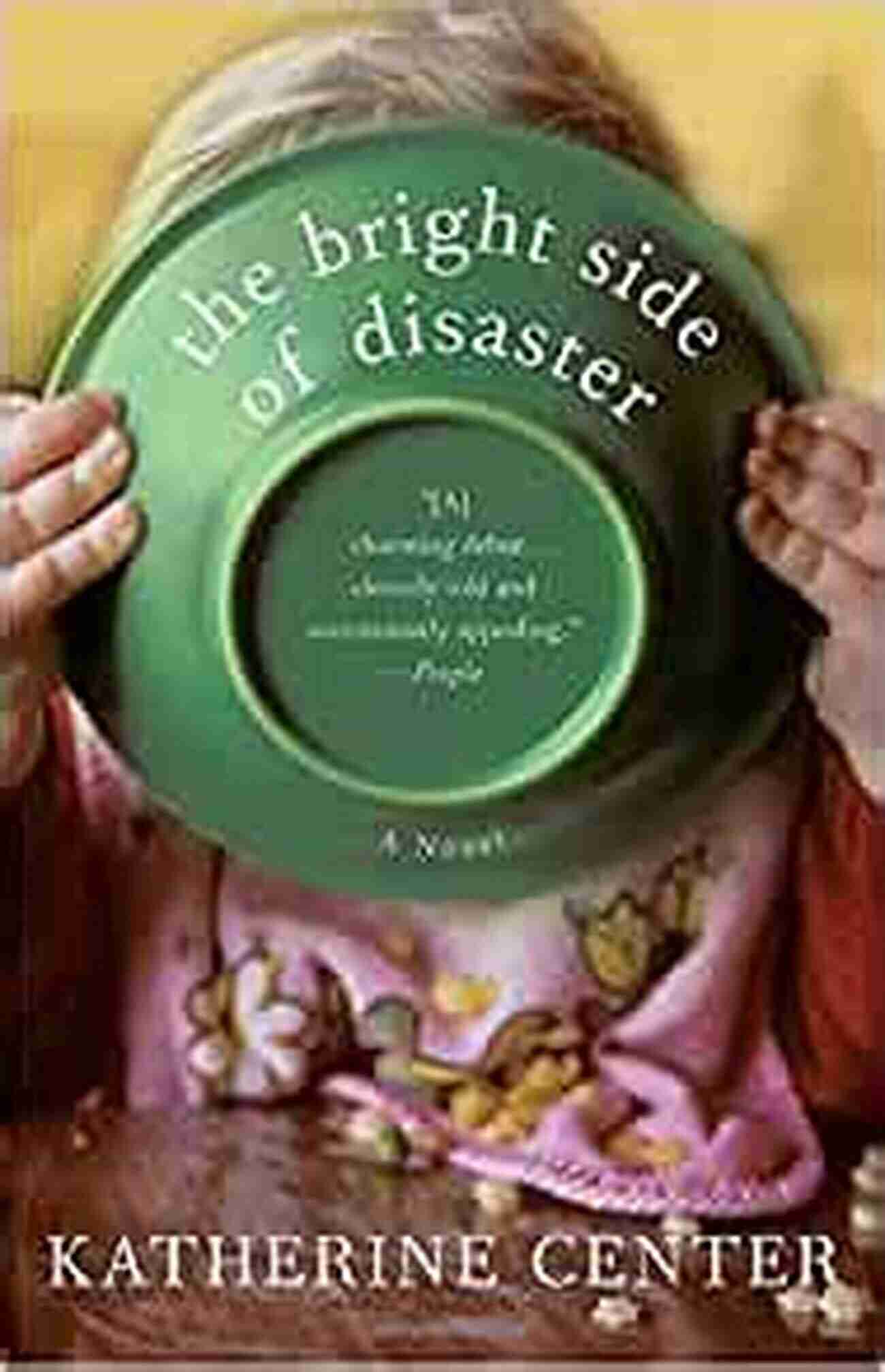 The Bright Side Of Disaster Novel A Ray Of Hope Amidst Life's Storms The Bright Side Of Disaster: A Novel